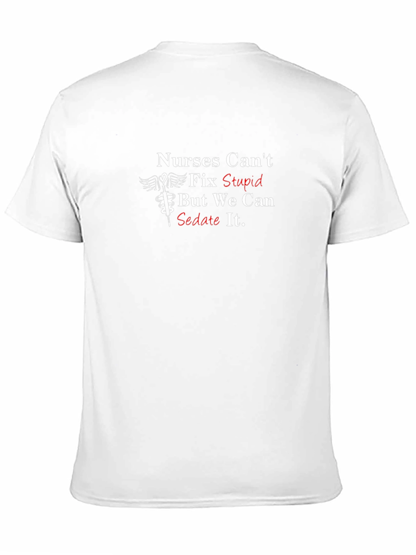 Nurses Cant Fix Stupid T-Shirt - Funny Nursing Tee