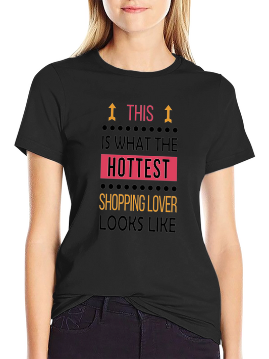 Hottest Shopping Lover T-Shirt - Funny Gift Tee