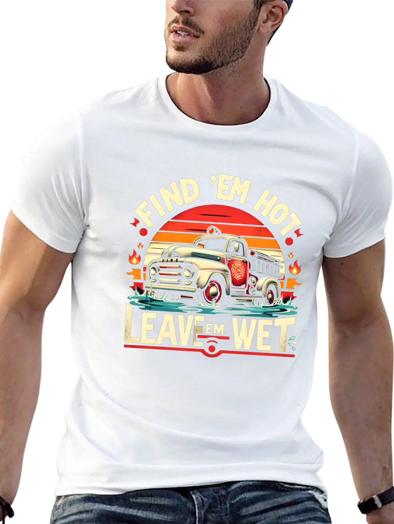 Find Em Hot Leave Em Wet Firefighter Graphic Tee