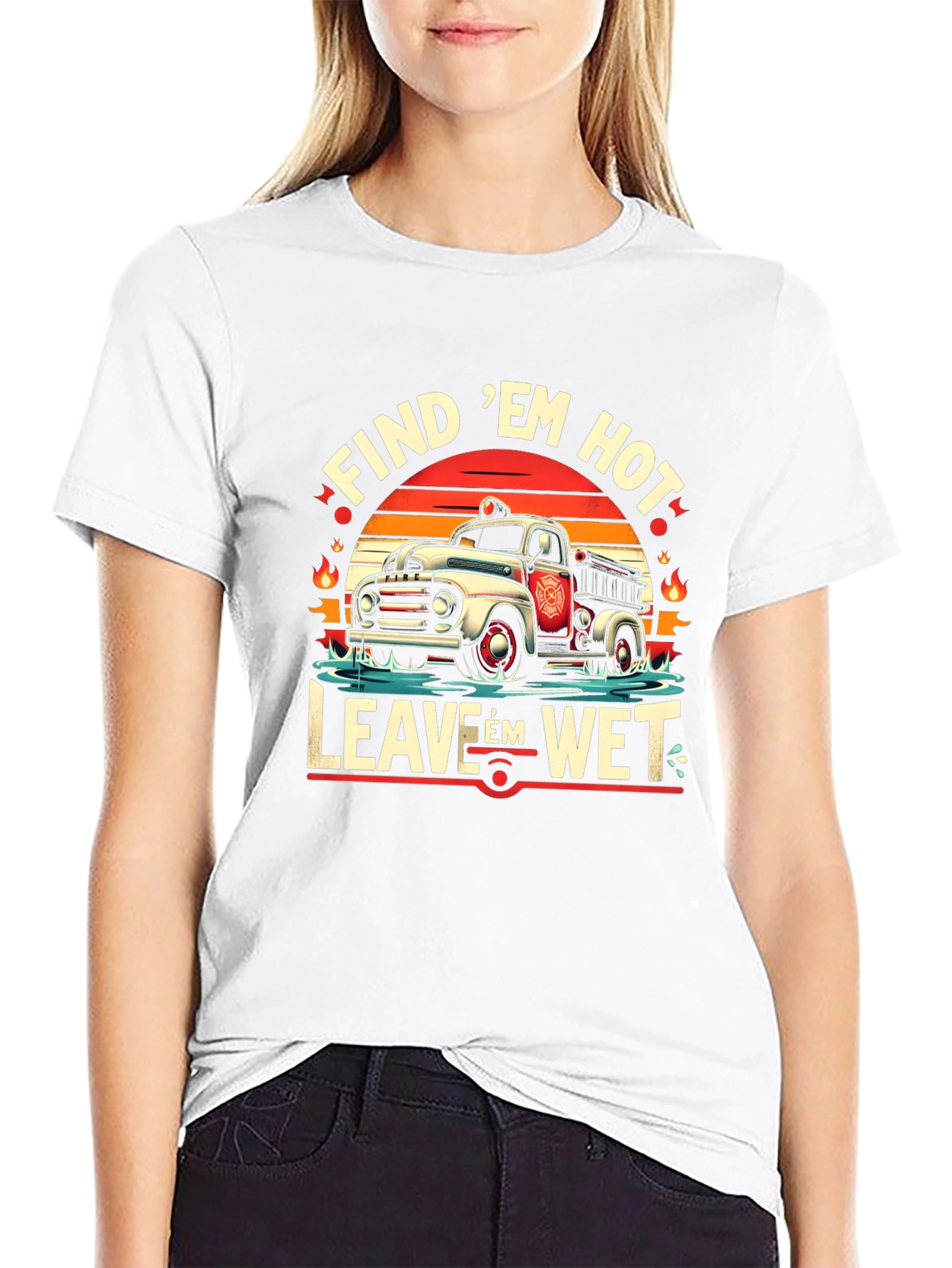 Find Em Hot Leave Em Wet Firefighter Graphic Tee