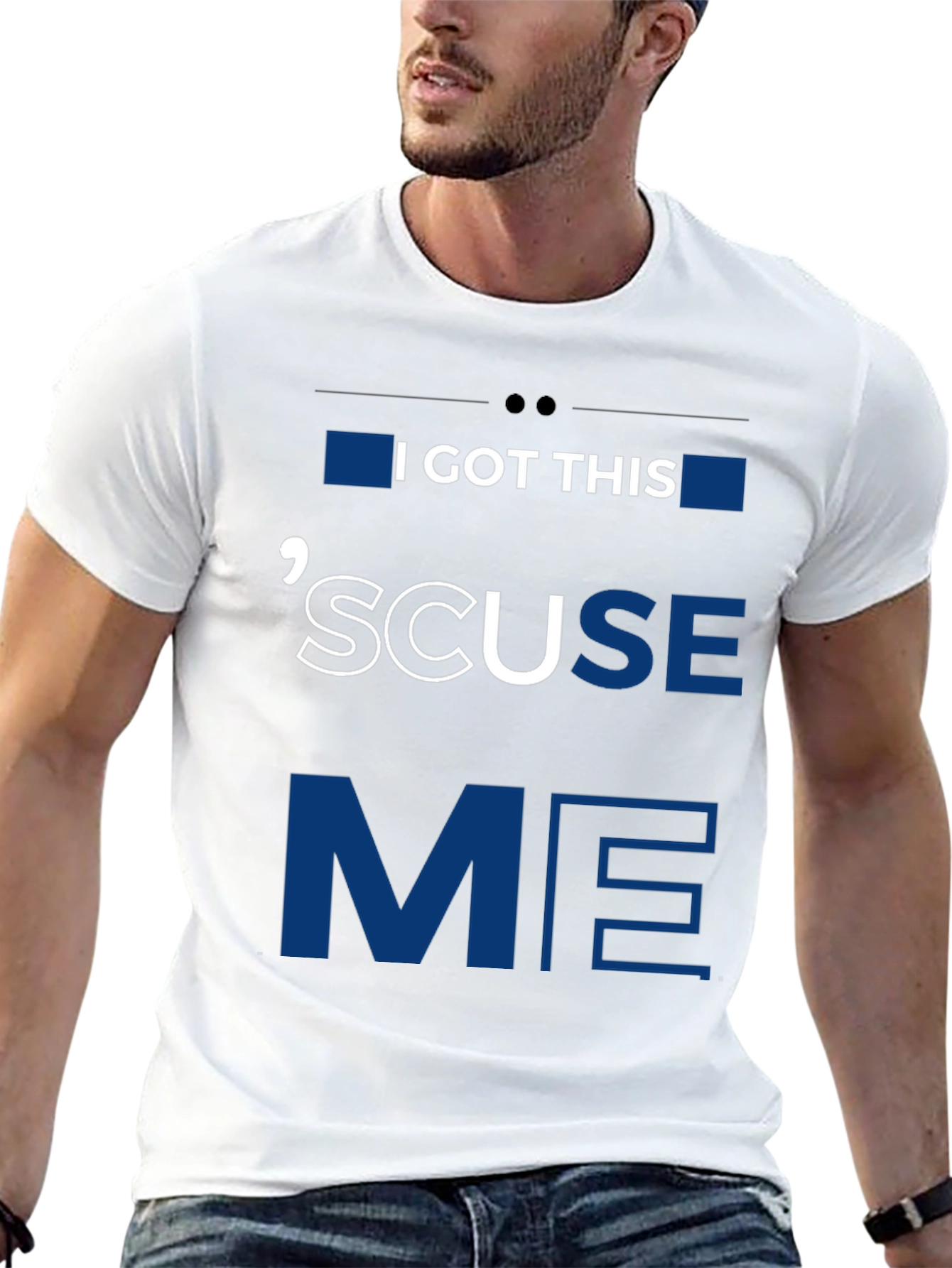 I GOT THIS SCUSE ME Graphic Tee