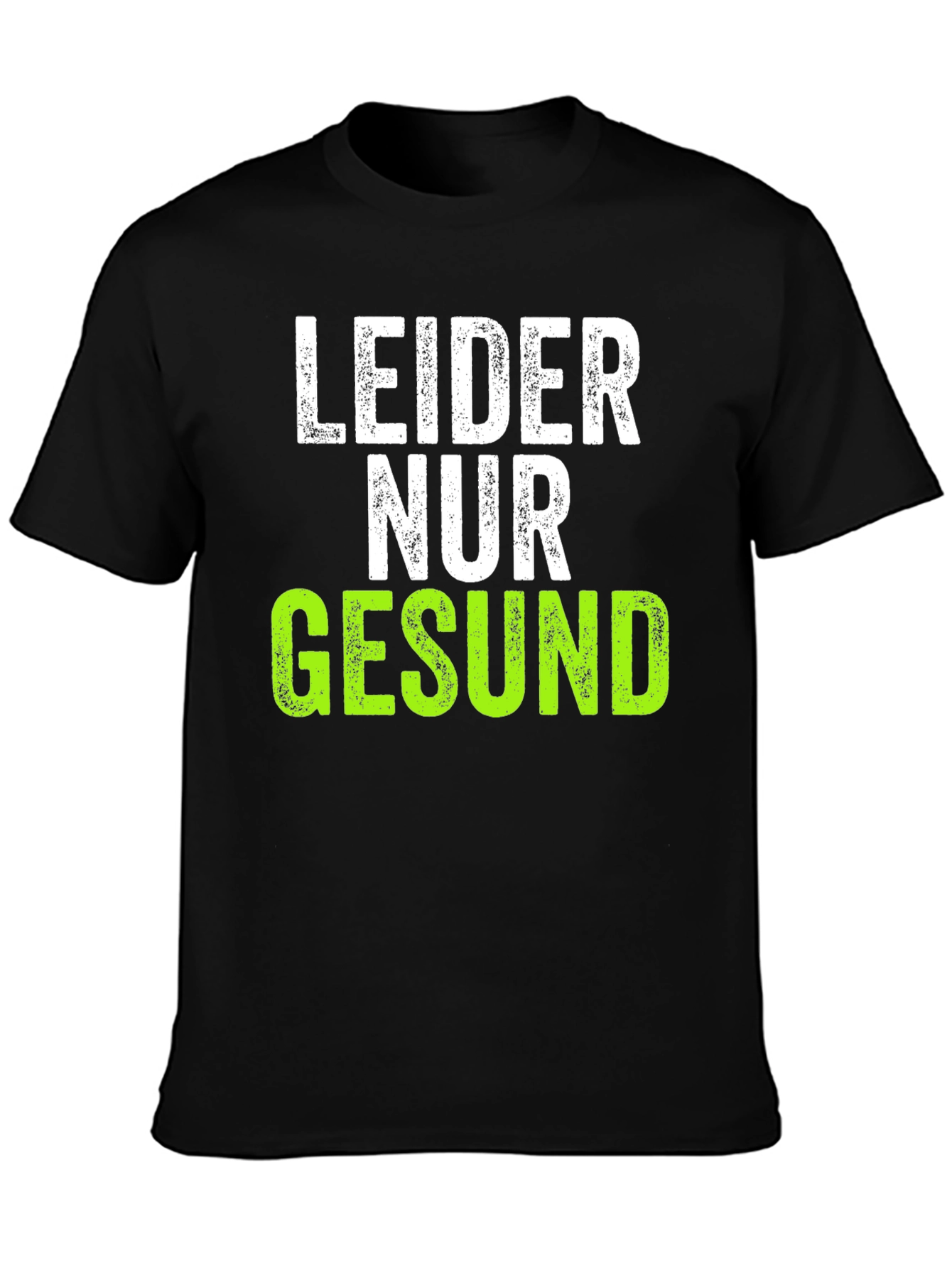 Leider Nur Gesund T-Shirt - Funny German Text