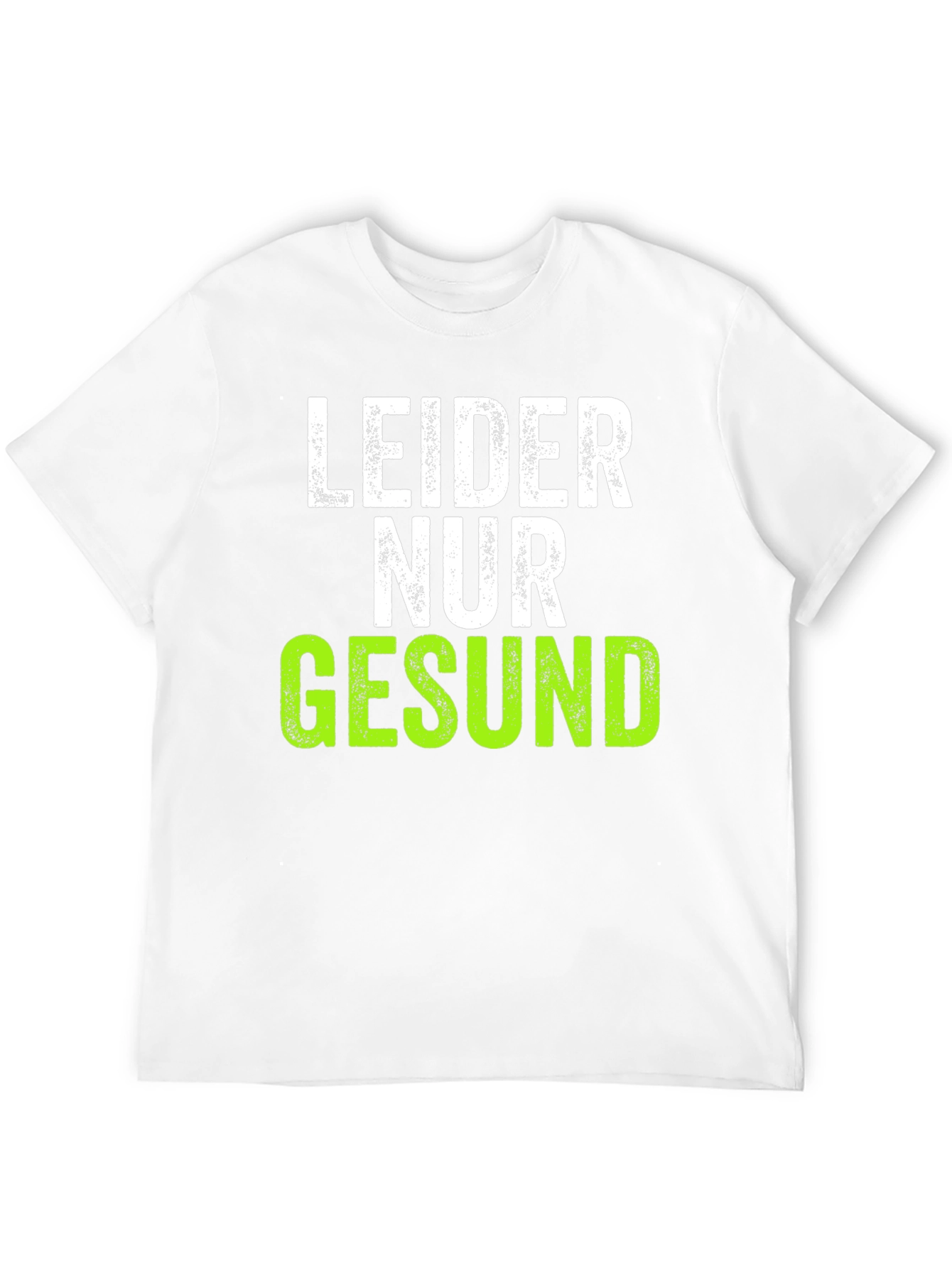 Leider Nur Gesund T-Shirt - Funny German Text
