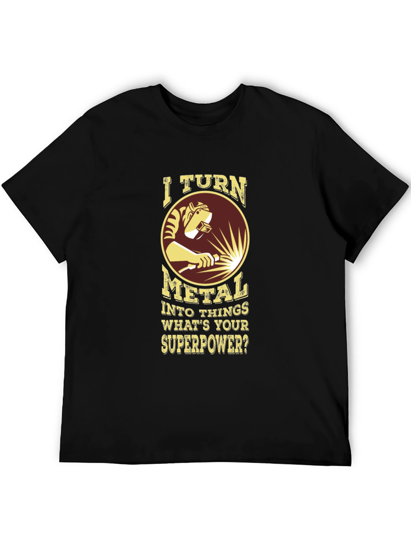 Welder Superpower T-Shirt - Metal Worker Tee