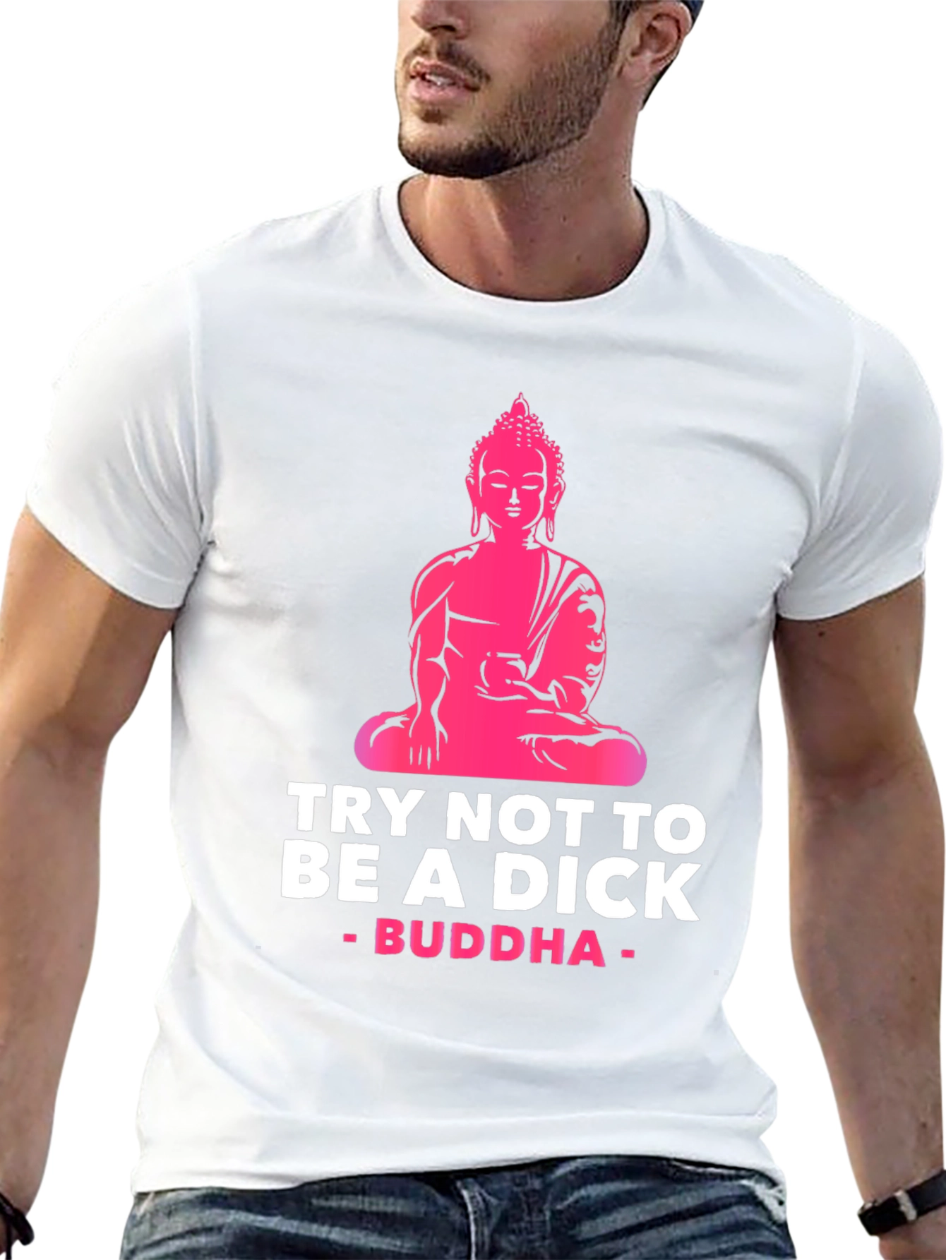 Try Not to Be A Dick Buddha Graphic Tee