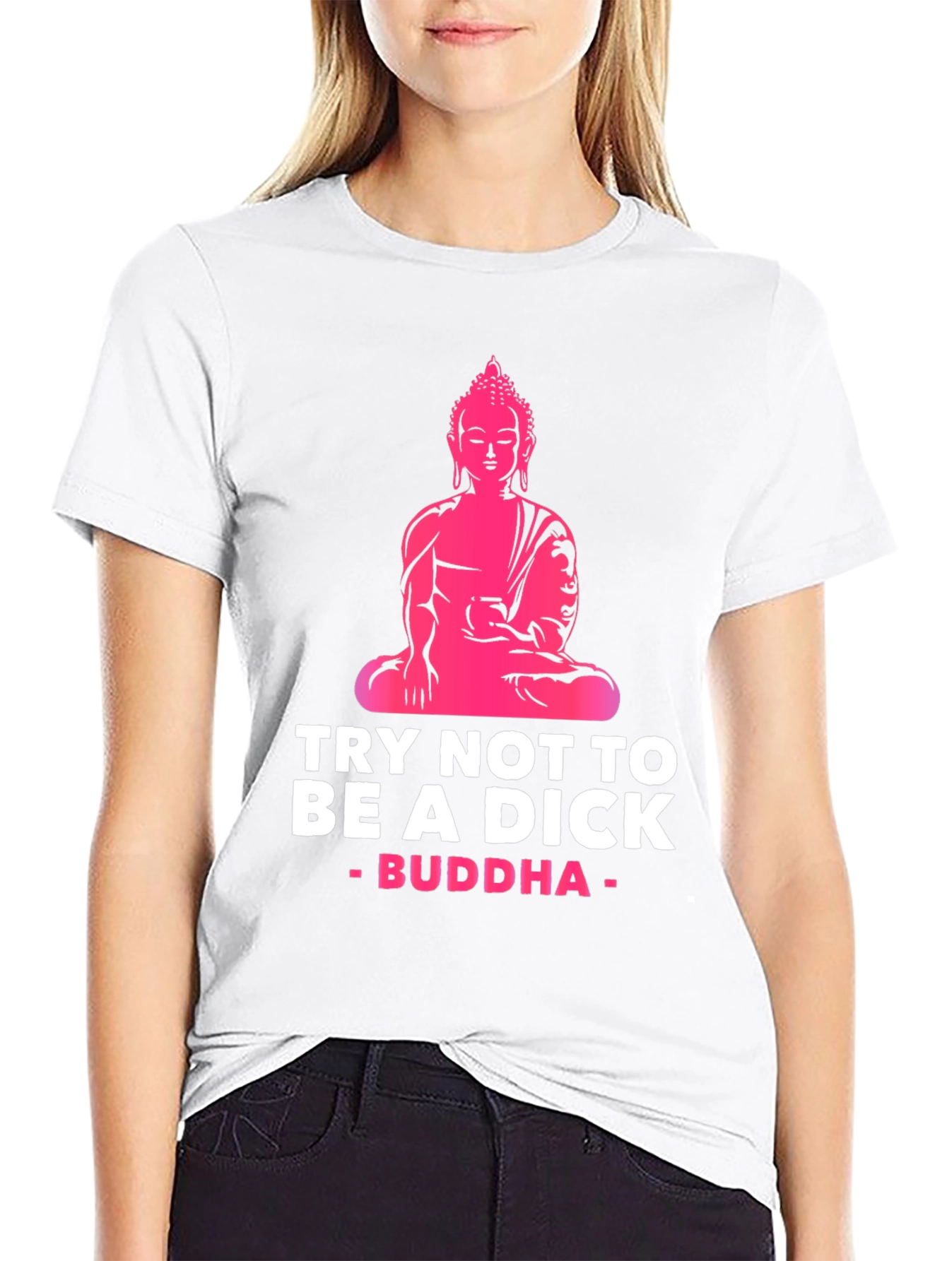 Try Not to Be A Dick Buddha Graphic Tee