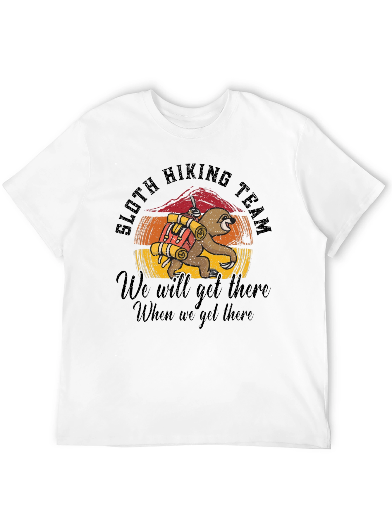 Sloth Hiking Team T-Shirt: We Will Get There!