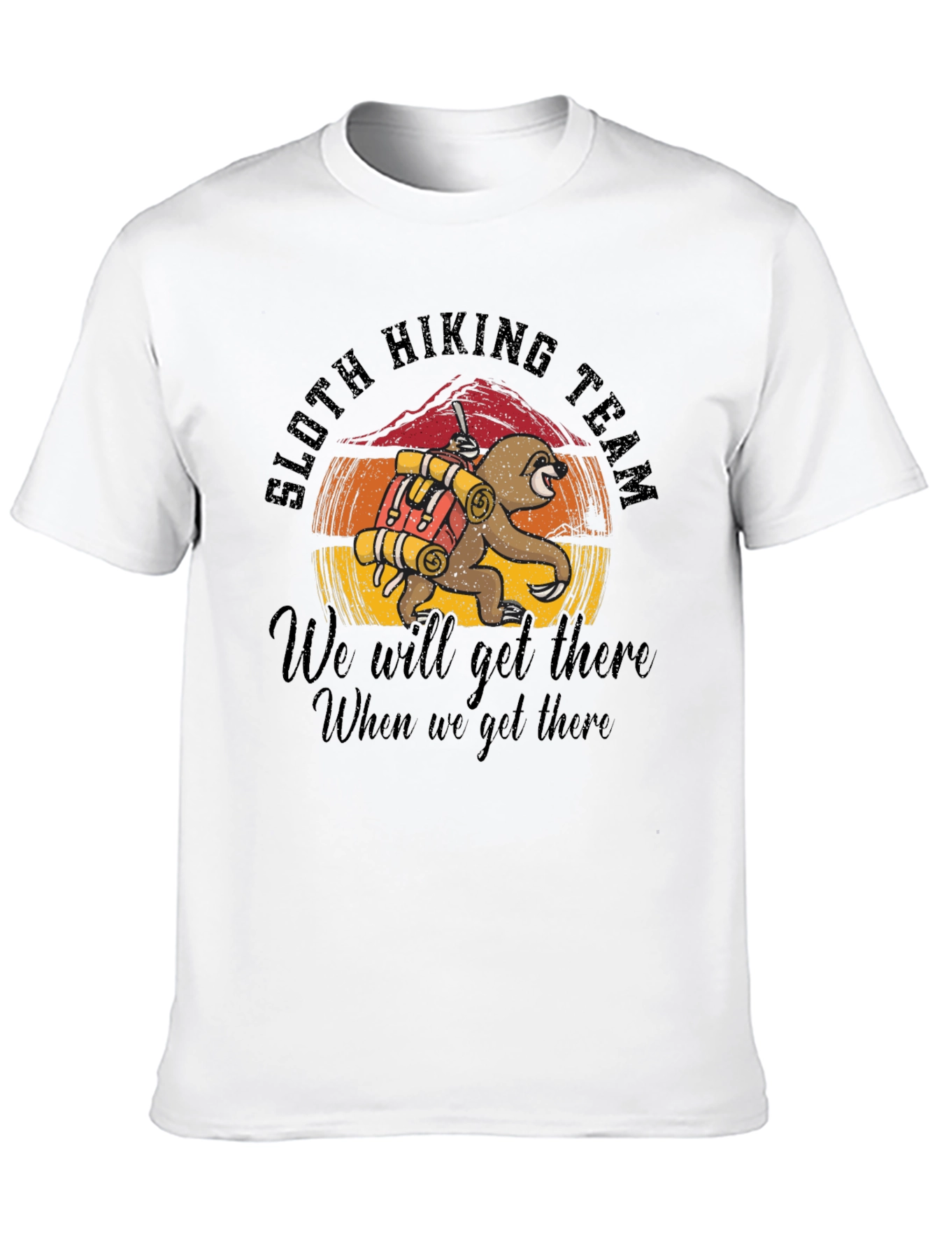 Sloth Hiking Team T-Shirt: We Will Get There!
