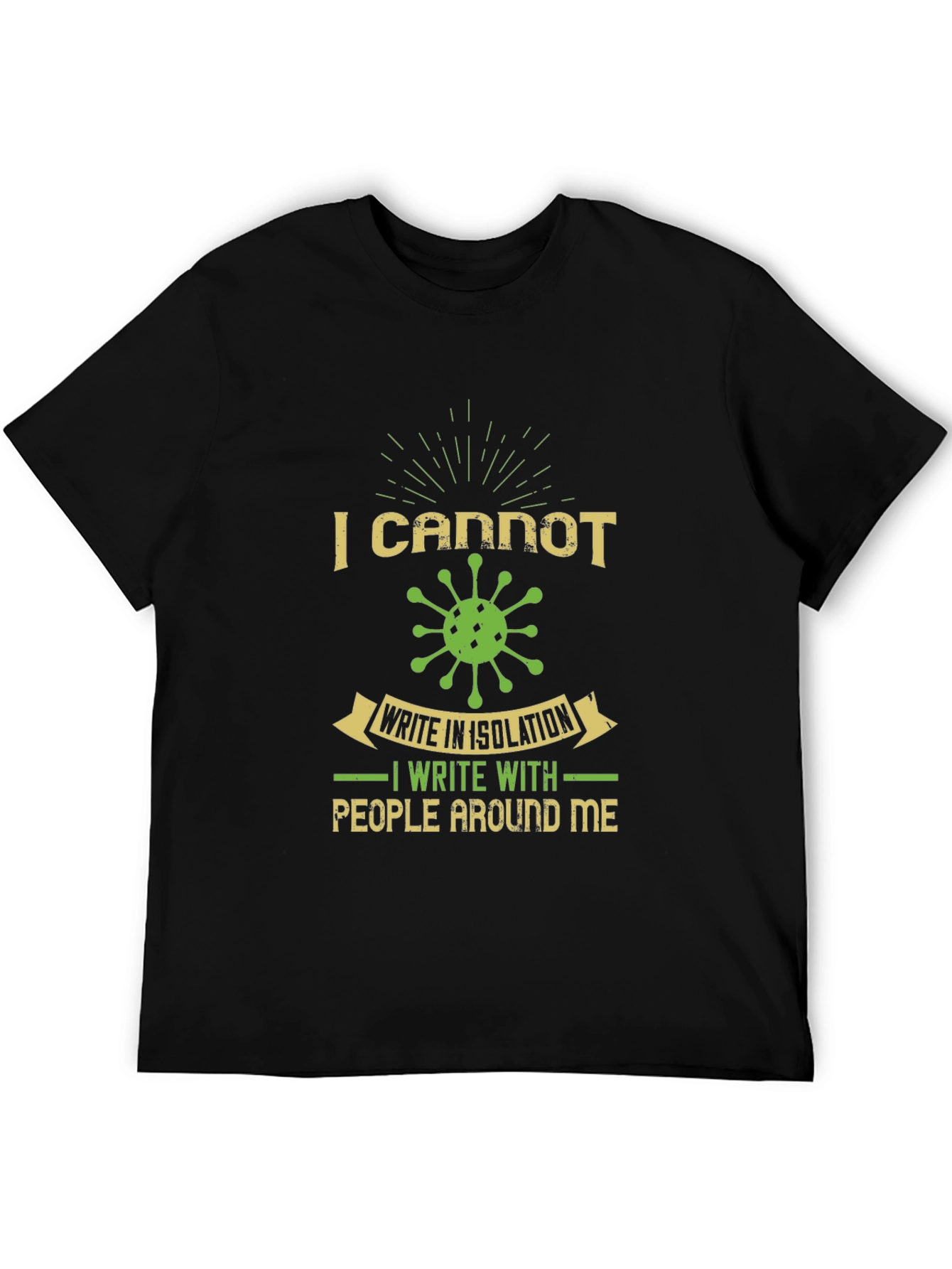 I Cannot Write in Isolation Graphic Tee