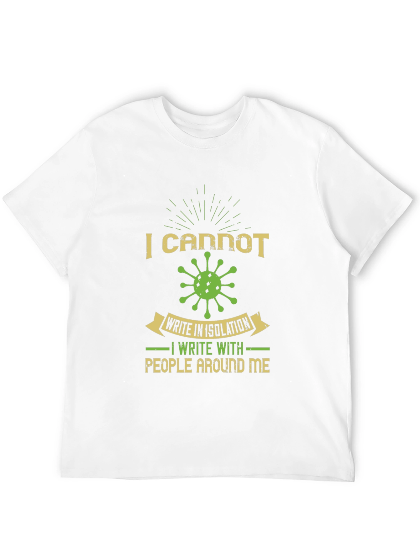 I Cannot Write in Isolation Graphic Tee