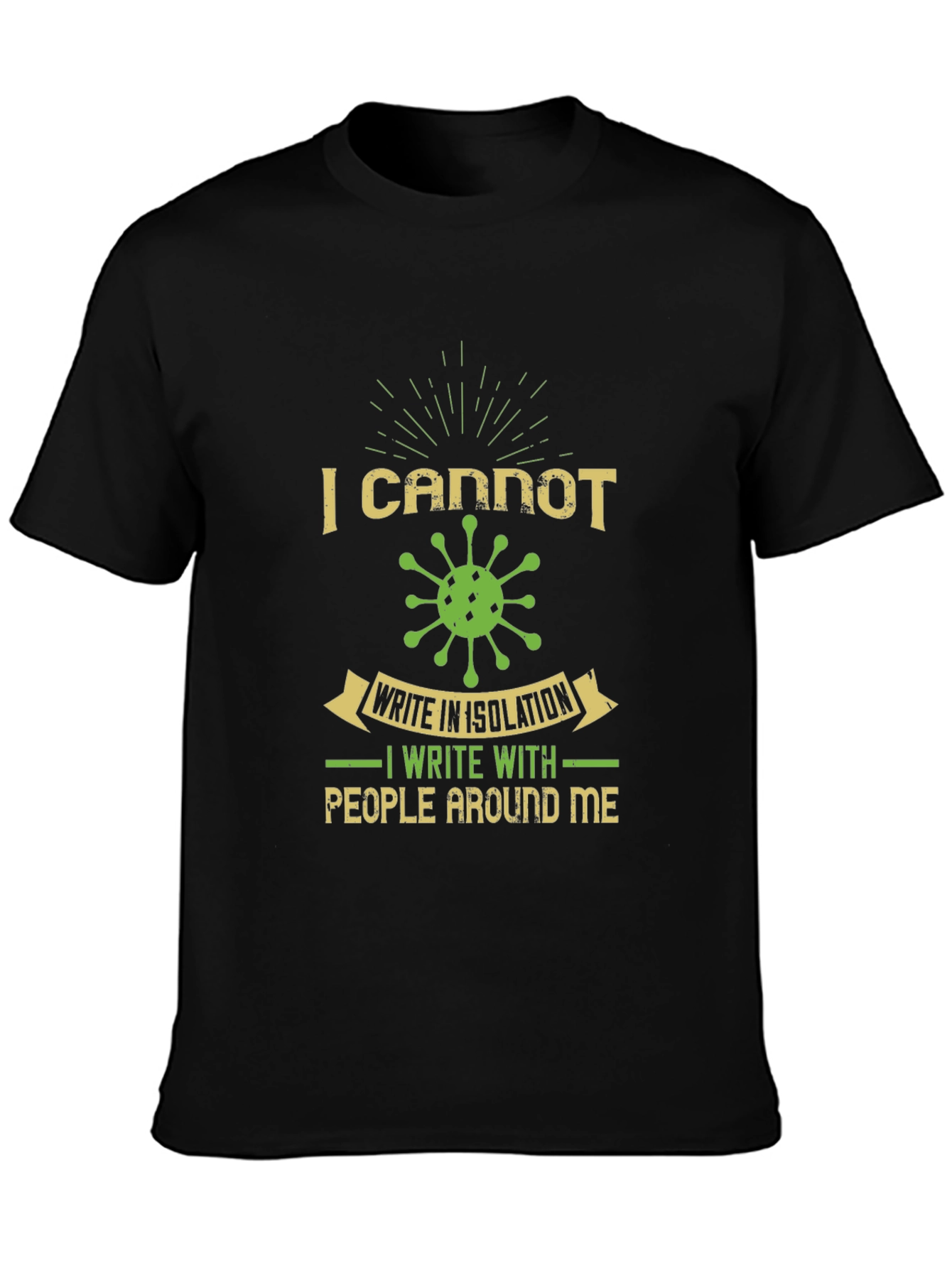 I Cannot Write in Isolation Graphic Tee