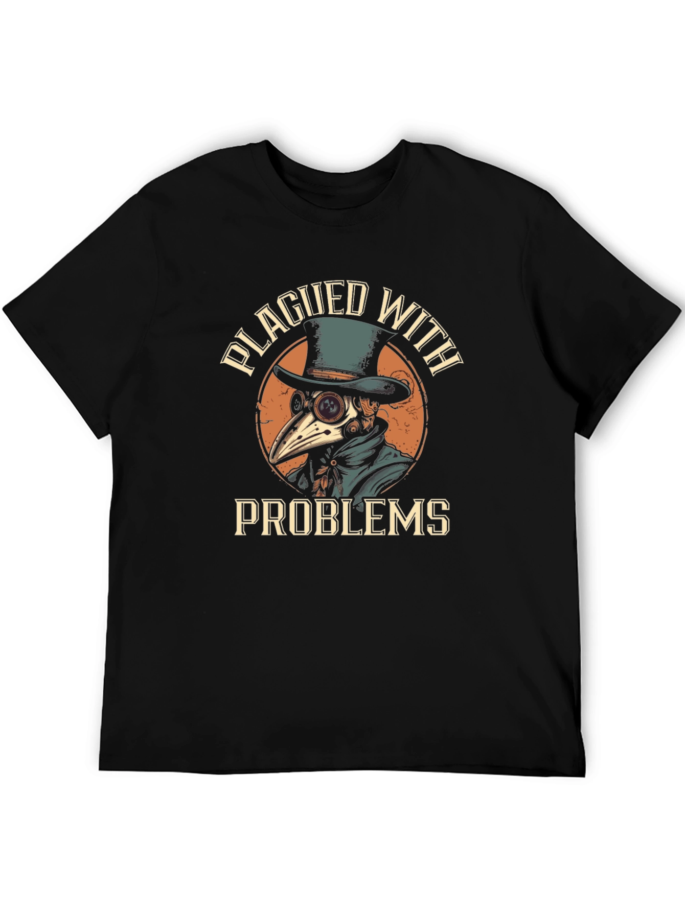 Plagued With Problems T-Shirt - Plague Doctor Design