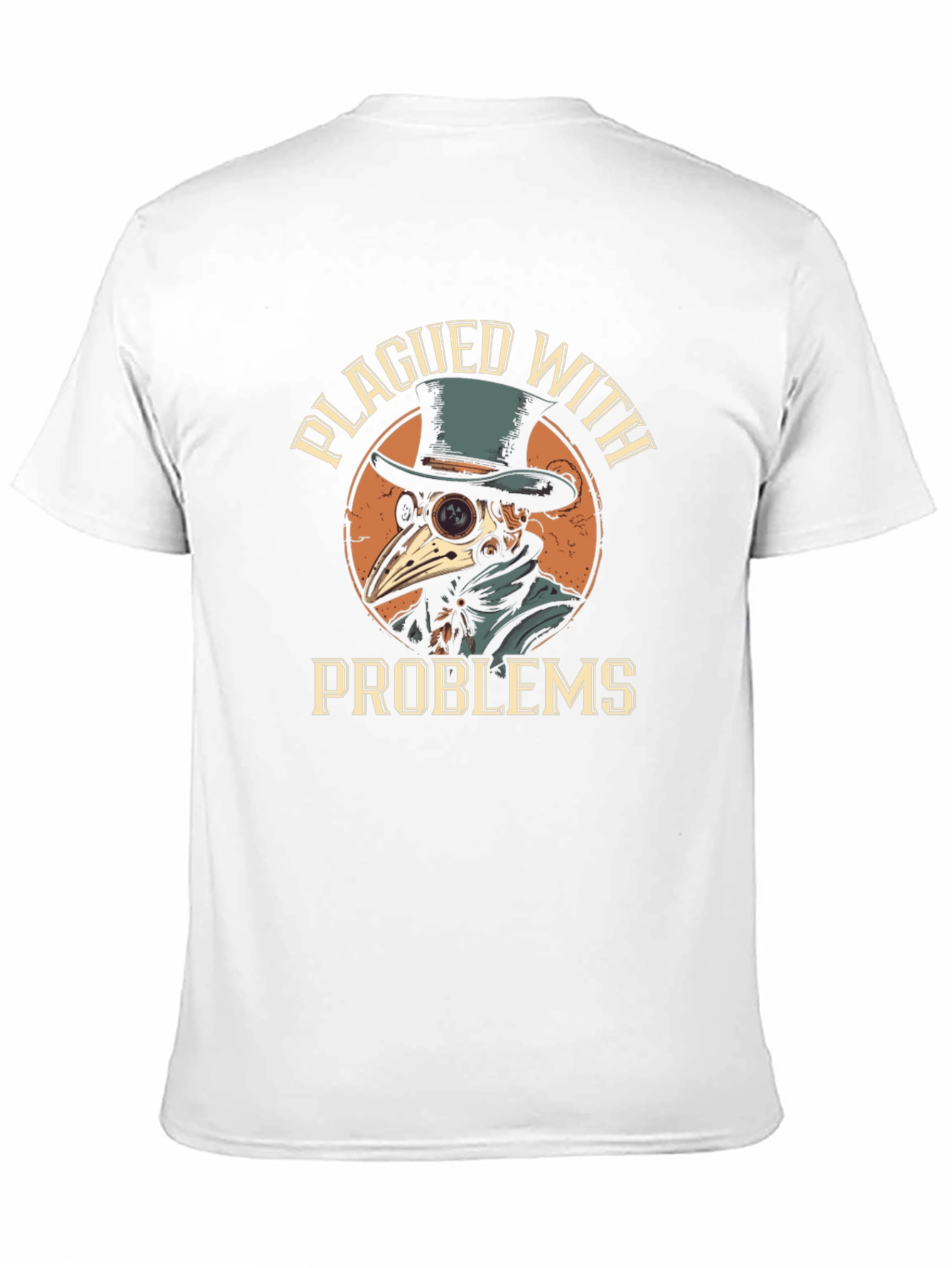 Plagued With Problems T-Shirt - Plague Doctor Design