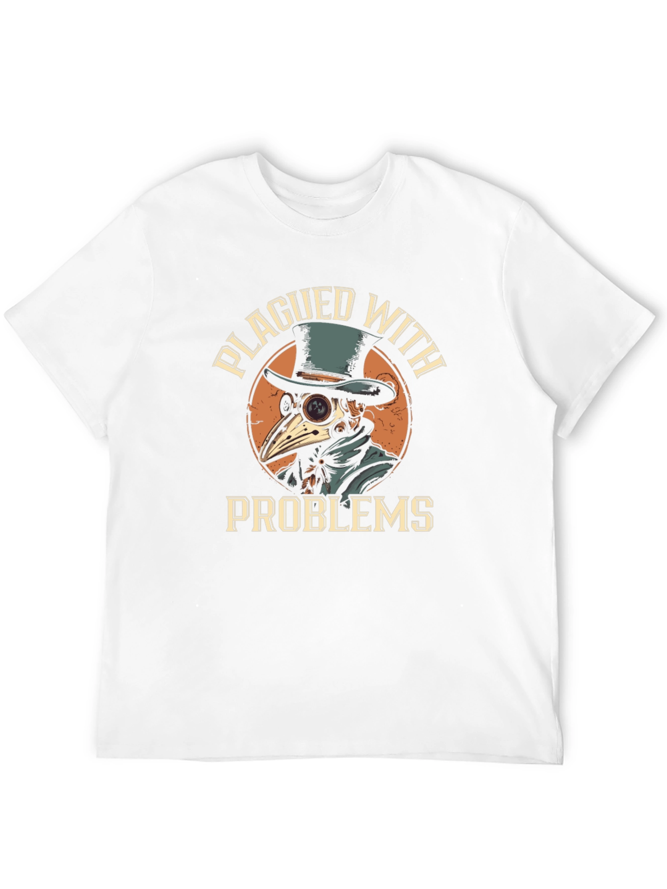 Plagued With Problems T-Shirt - Plague Doctor Design