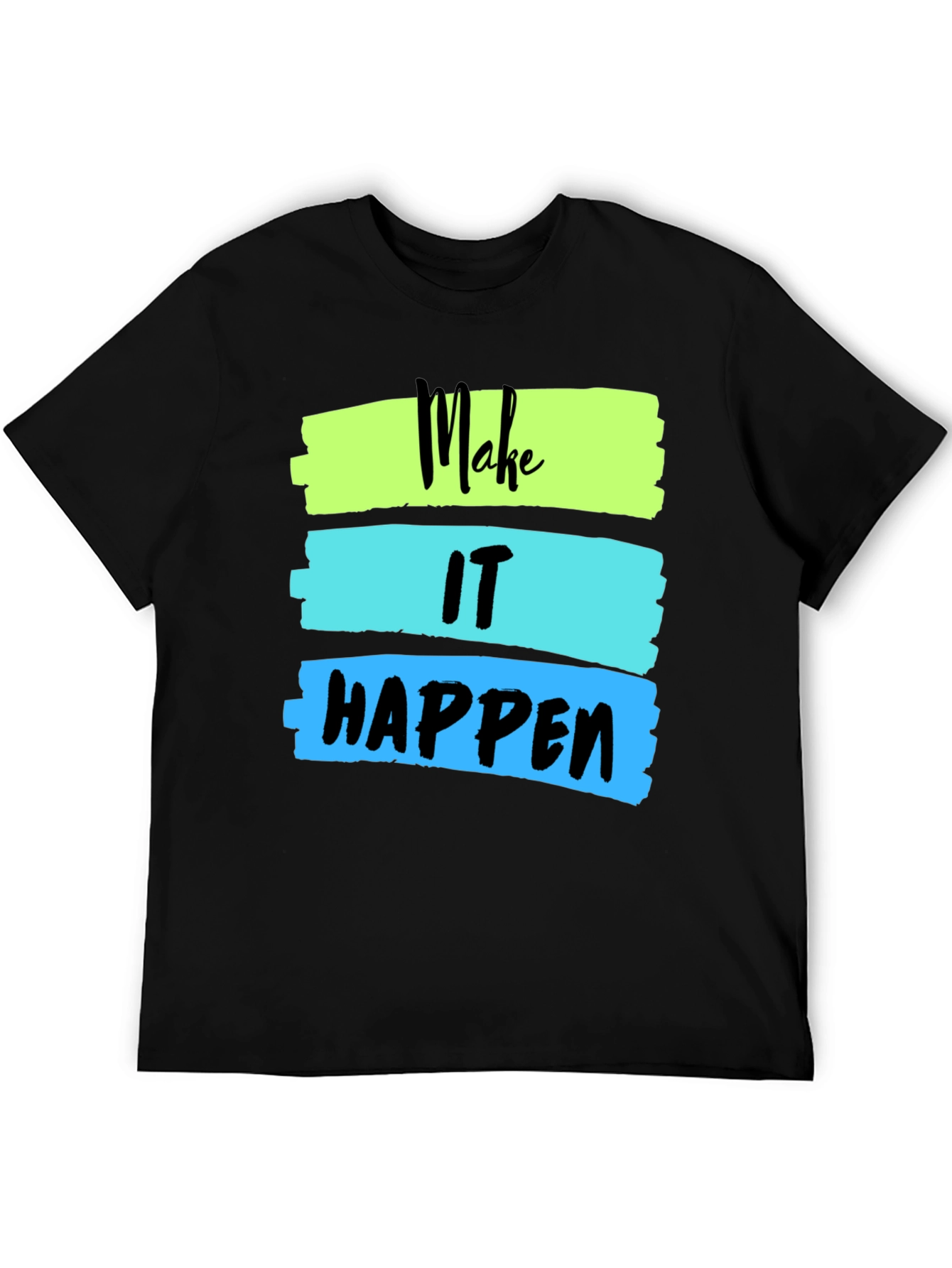 Make It Happen Graphic Tee - Inspiring Design