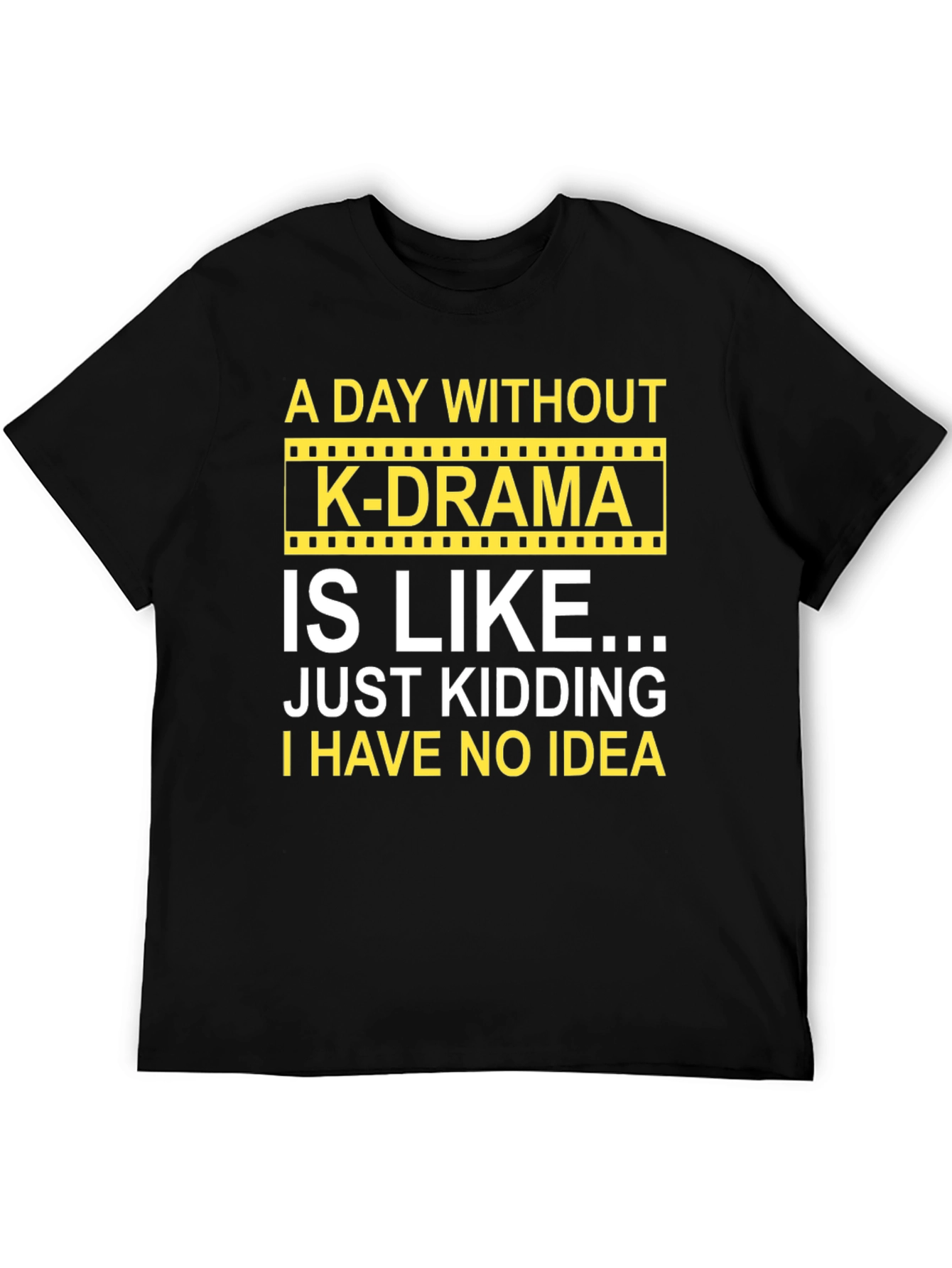 K-Drama Fan T-Shirt: A Day Without K-Drama
