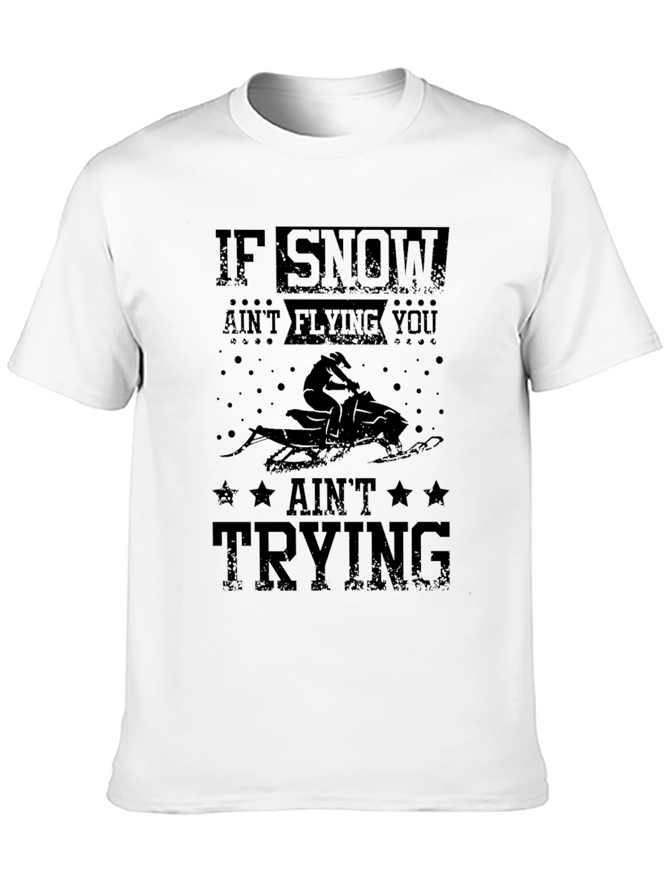 Snowmobiling Graphic T-Shirt: If Snow Aint Flying