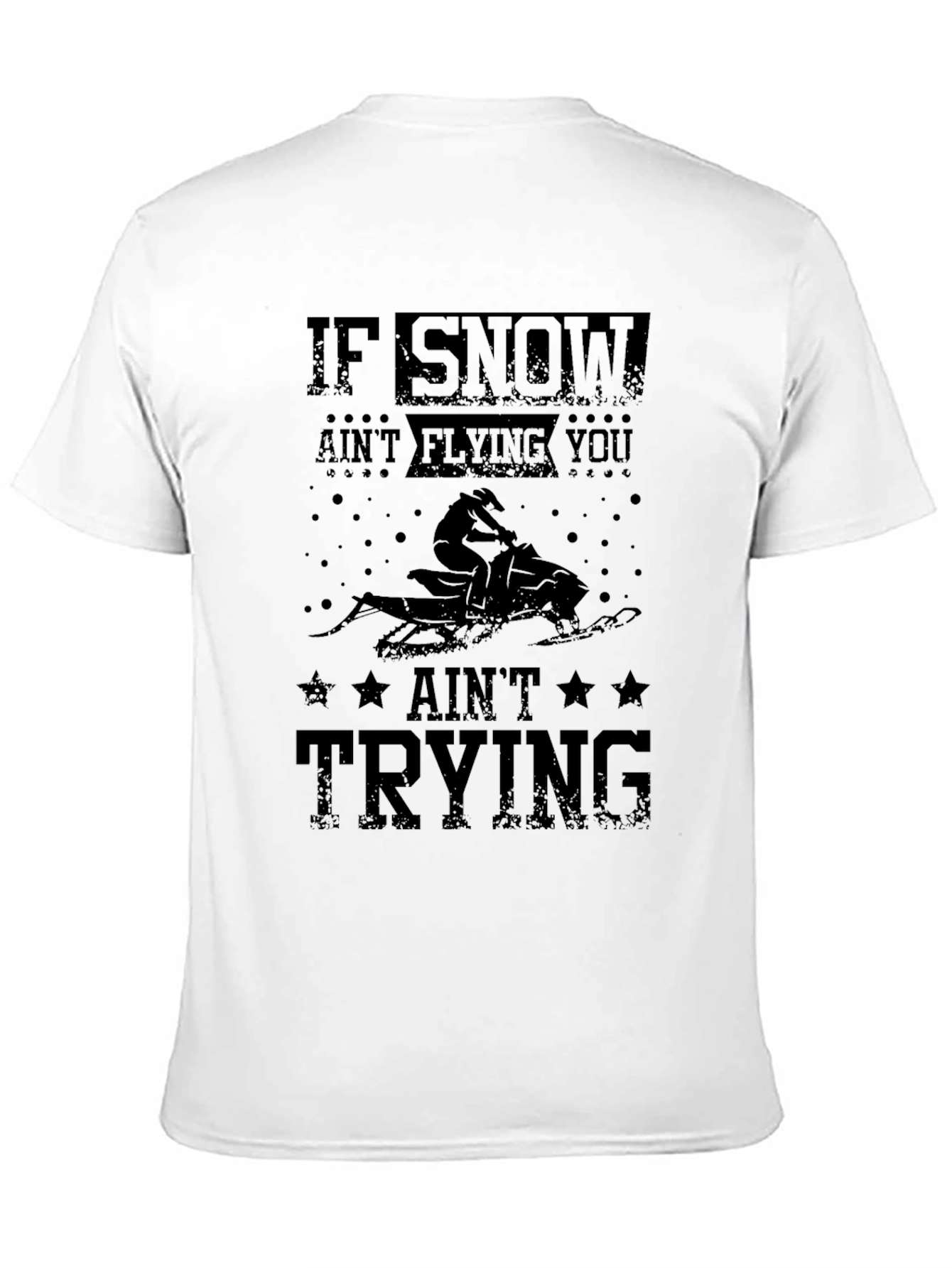 Snowmobiling Graphic T-Shirt: If Snow Aint Flying