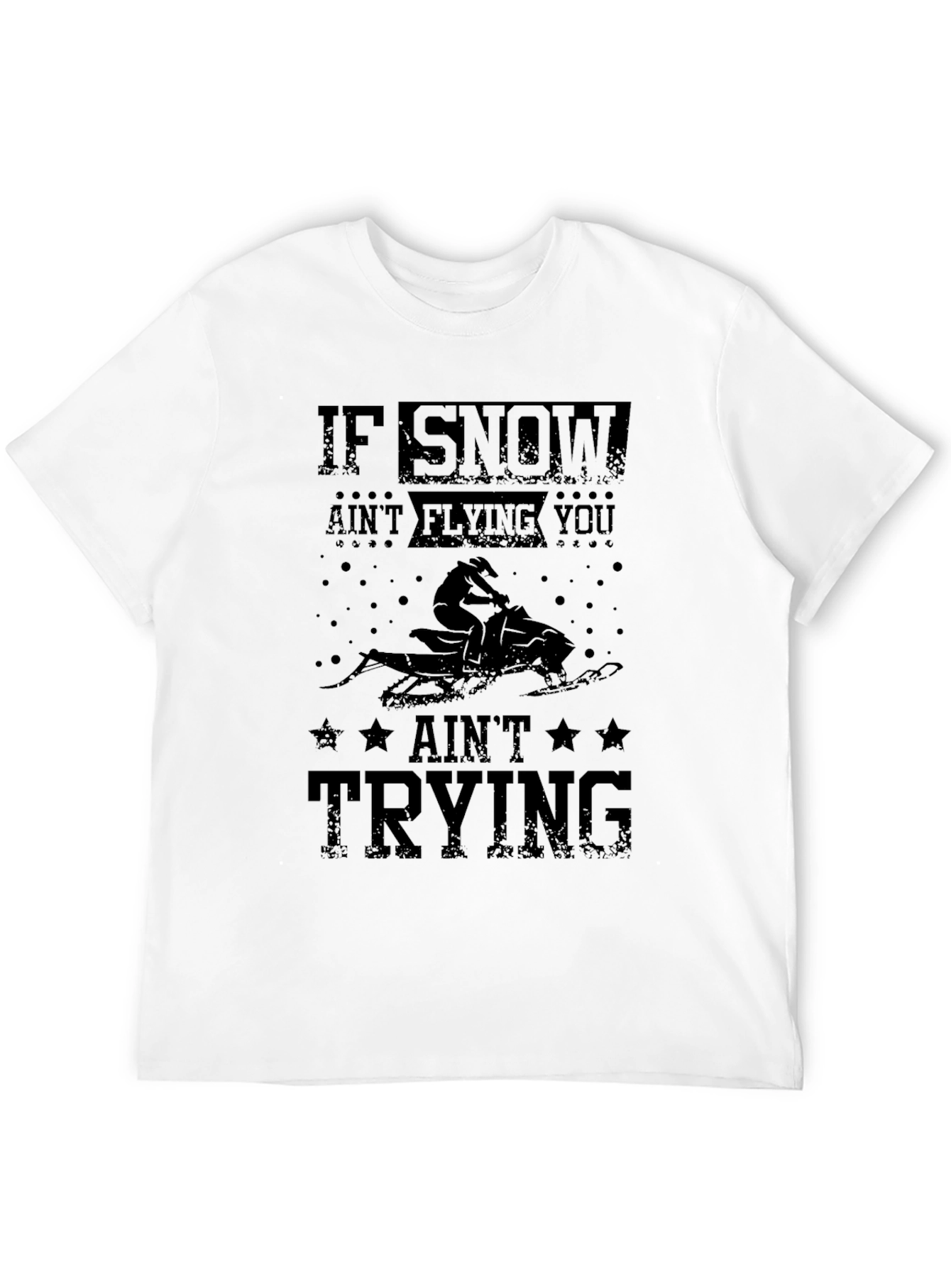 Snowmobiling Graphic T-Shirt: If Snow Aint Flying
