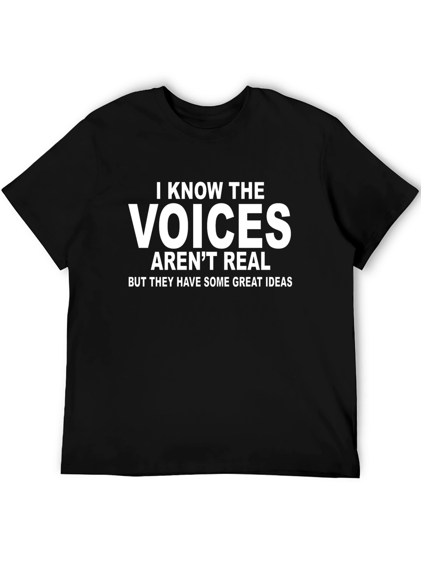 Funny Voices Arent Real Graphic T-Shirt
