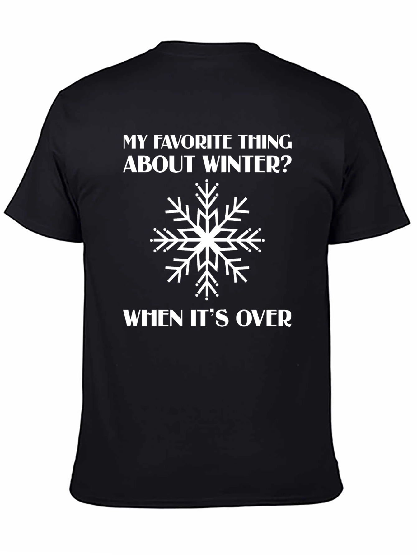 Funny Winter Snowflake T-Shirt - When Its Over