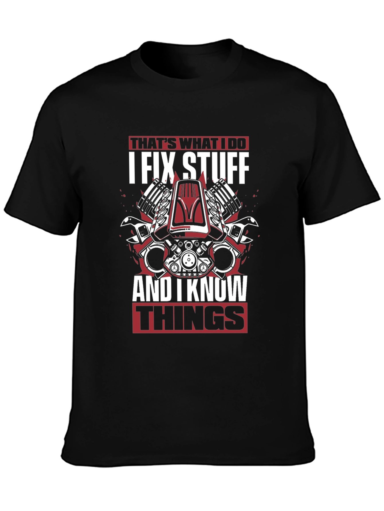 I Fix Stuff and I Know Things T-Shirt