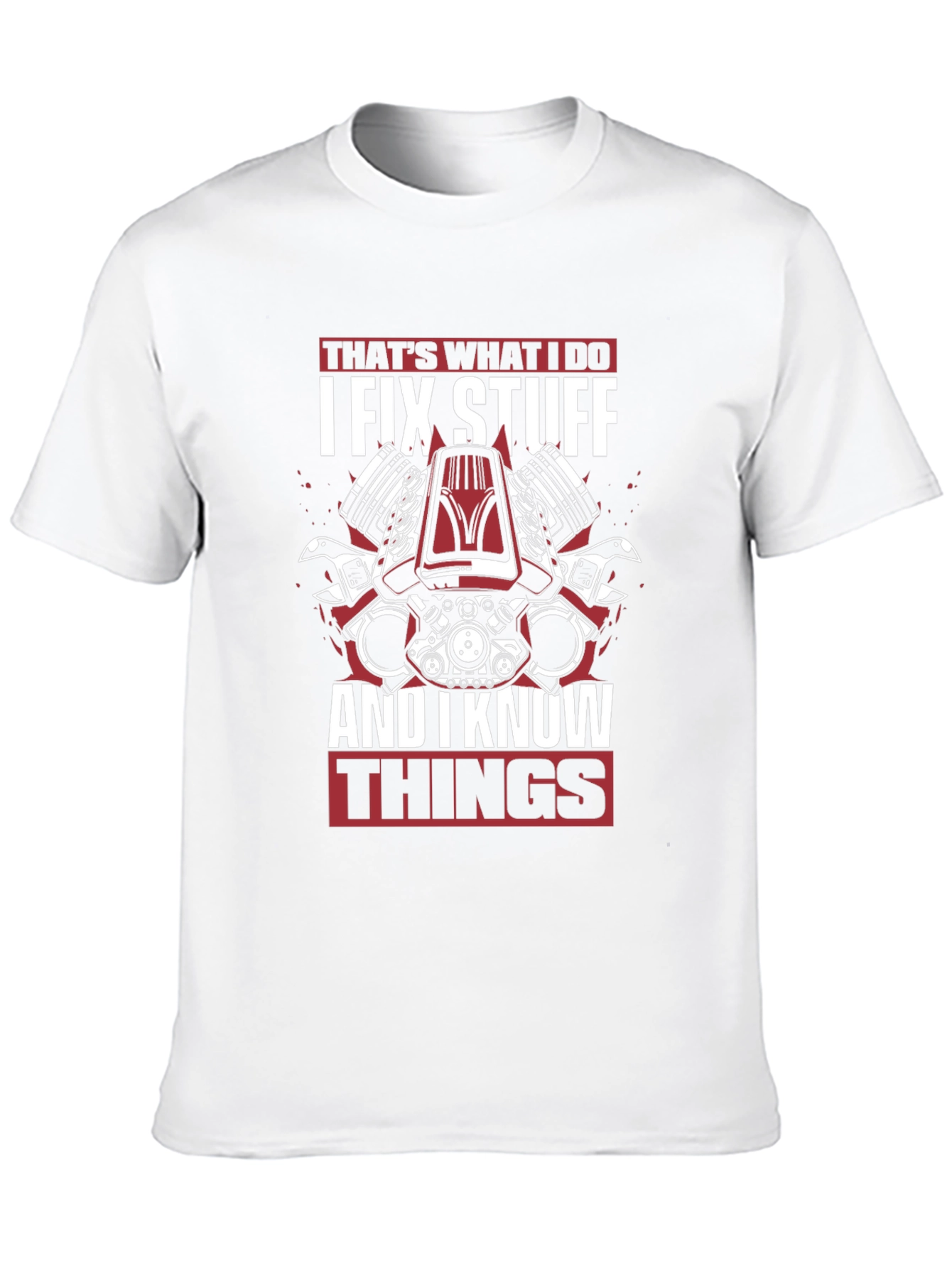 I Fix Stuff and I Know Things T-Shirt