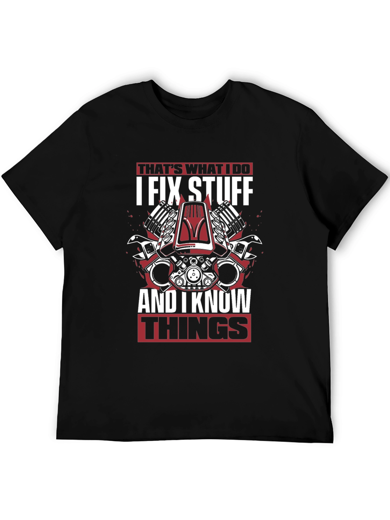 I Fix Stuff and I Know Things T-Shirt