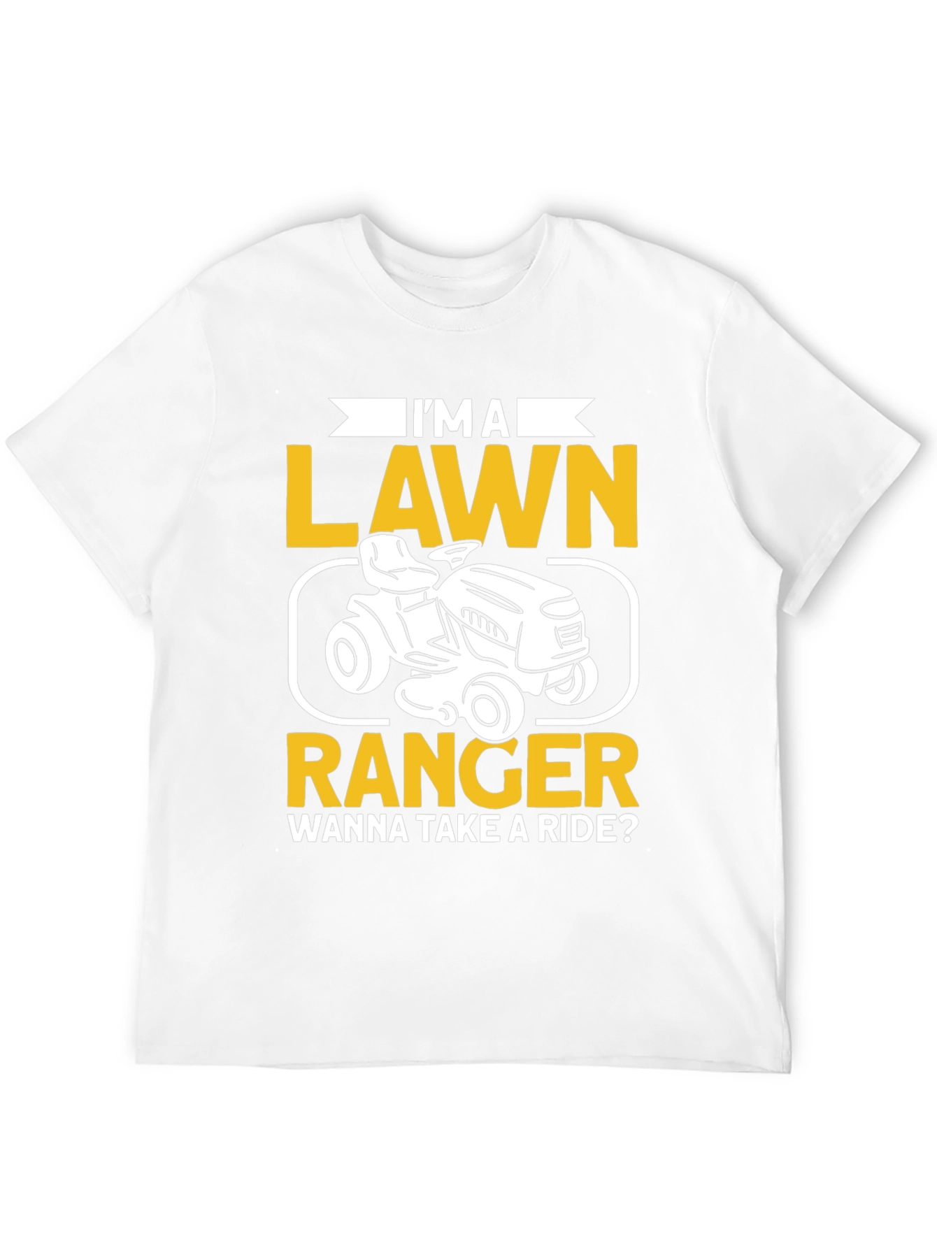 Im a Lawn Ranger T-Shirt - Ride On!