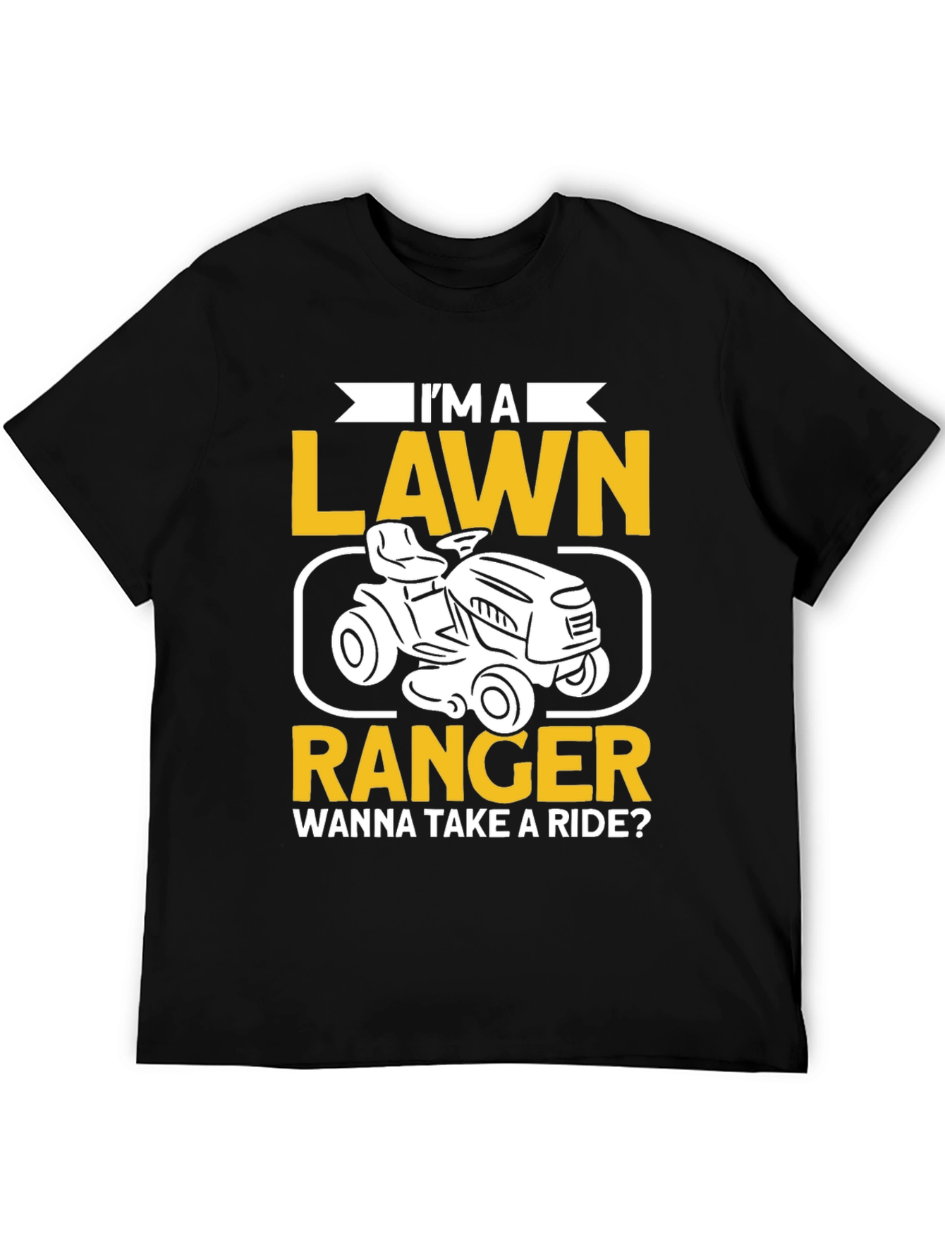 Im a Lawn Ranger T-Shirt - Ride On!