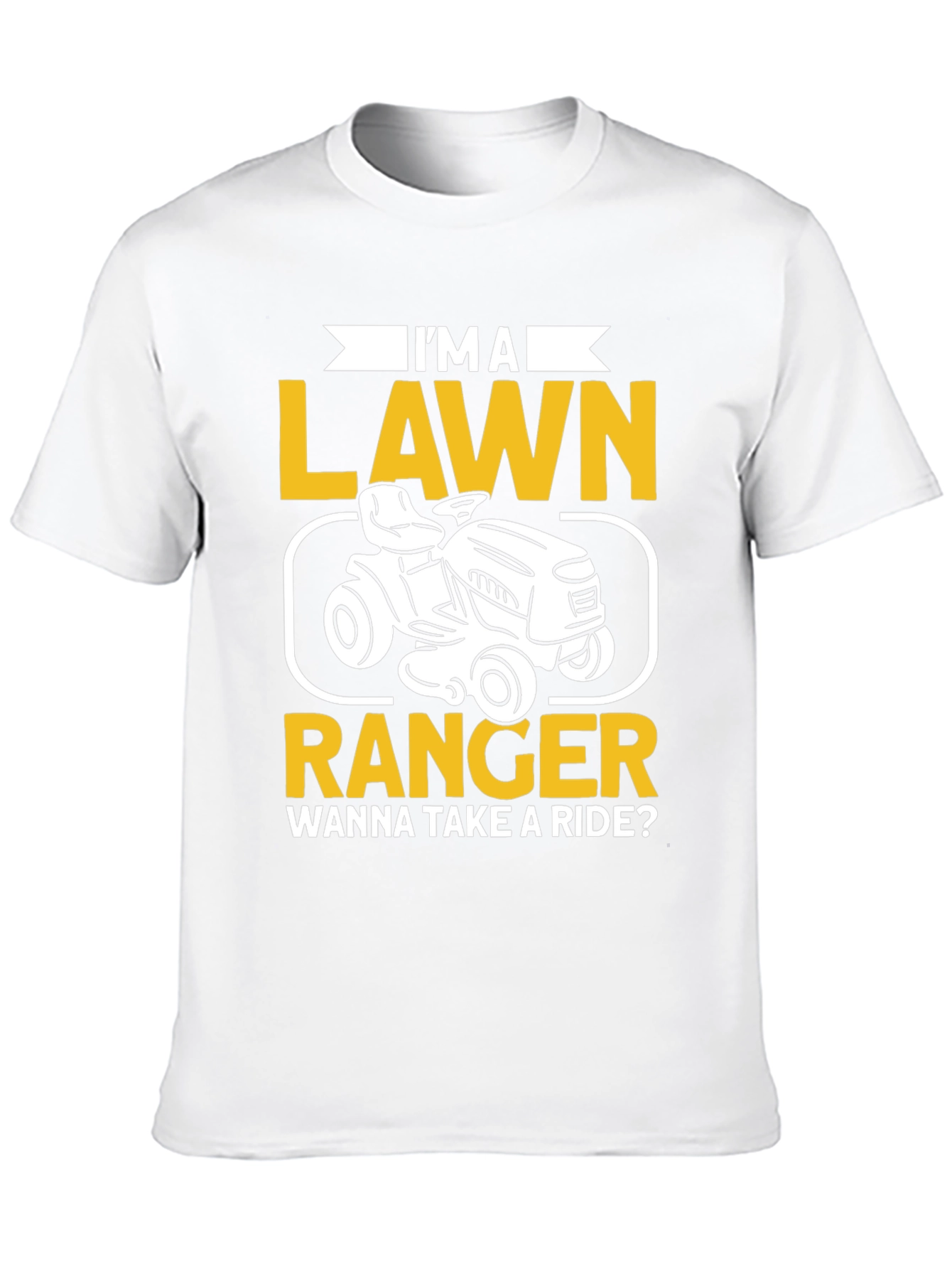 Im a Lawn Ranger T-Shirt - Ride On!