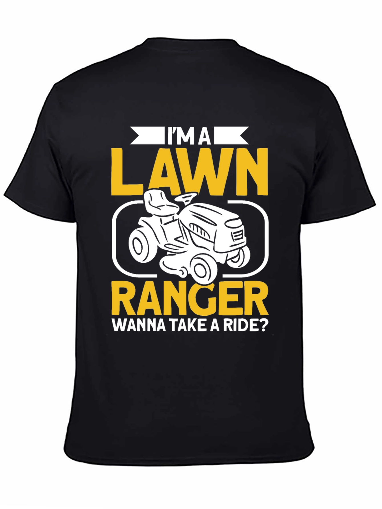 Im a Lawn Ranger T-Shirt - Ride On!