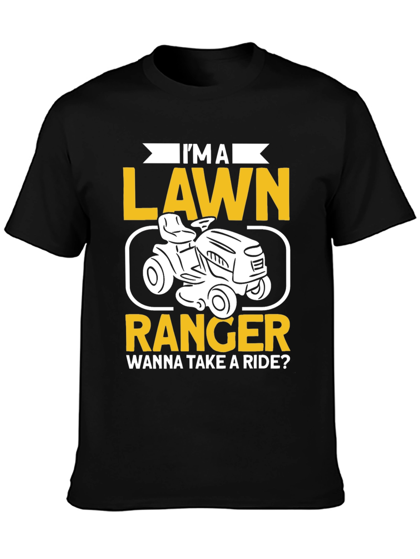 Im a Lawn Ranger T-Shirt - Ride On!