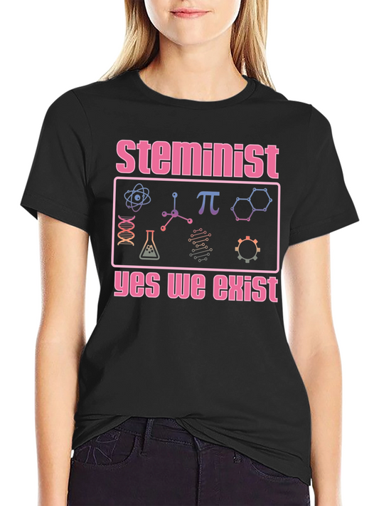 Steminist T-Shirt - Yes We Exist