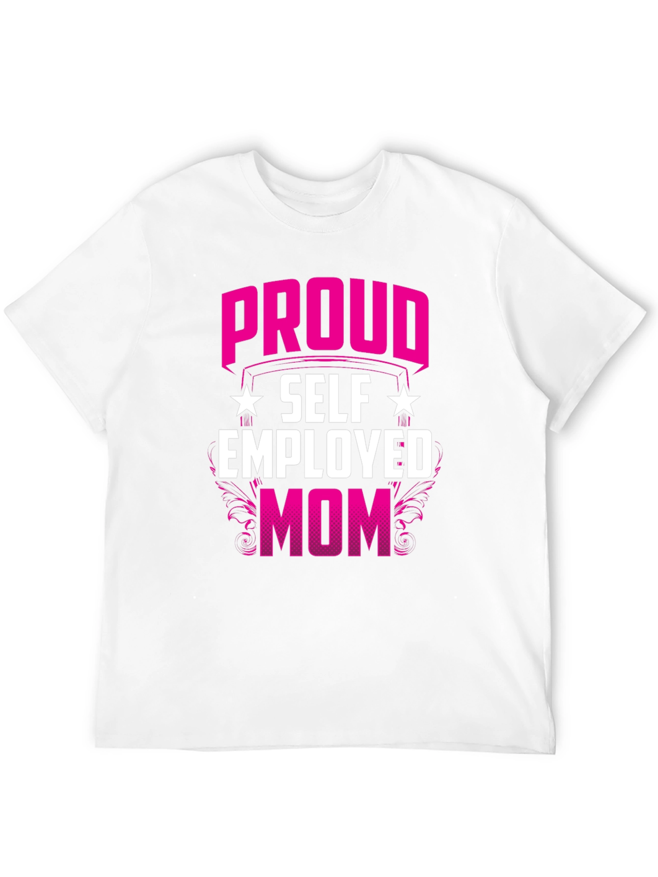 Proud Self Employed Mom T-Shirt
