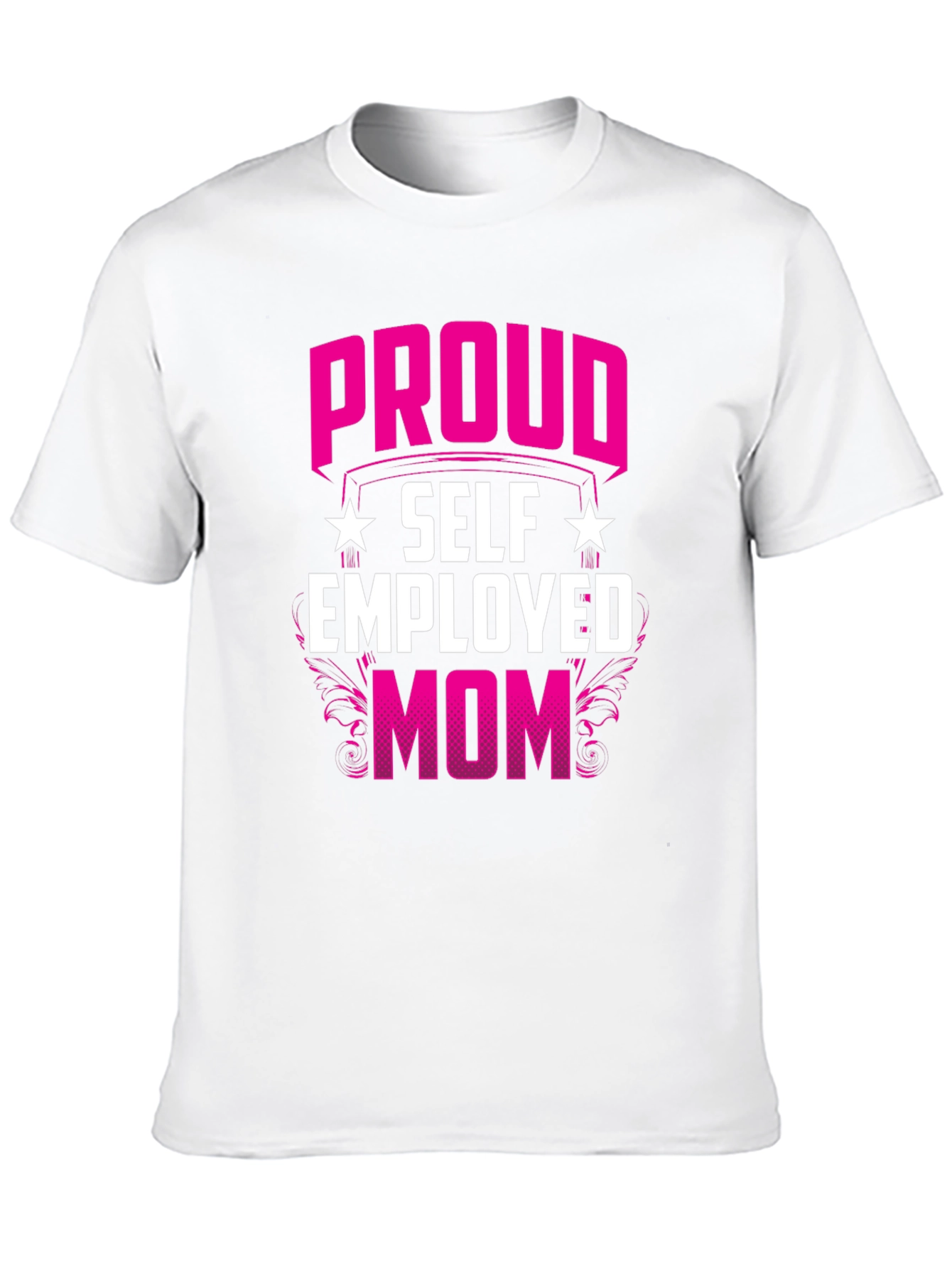 Proud Self Employed Mom T-Shirt