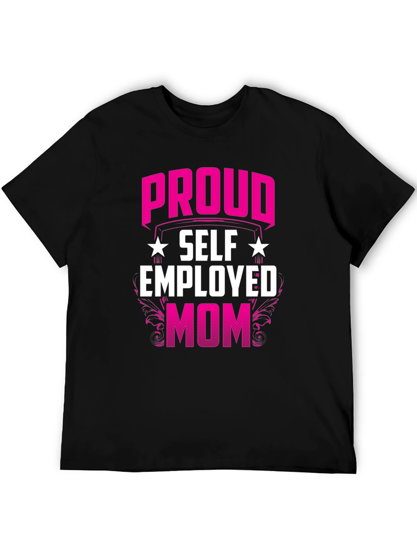 Proud Self Employed Mom T-Shirt