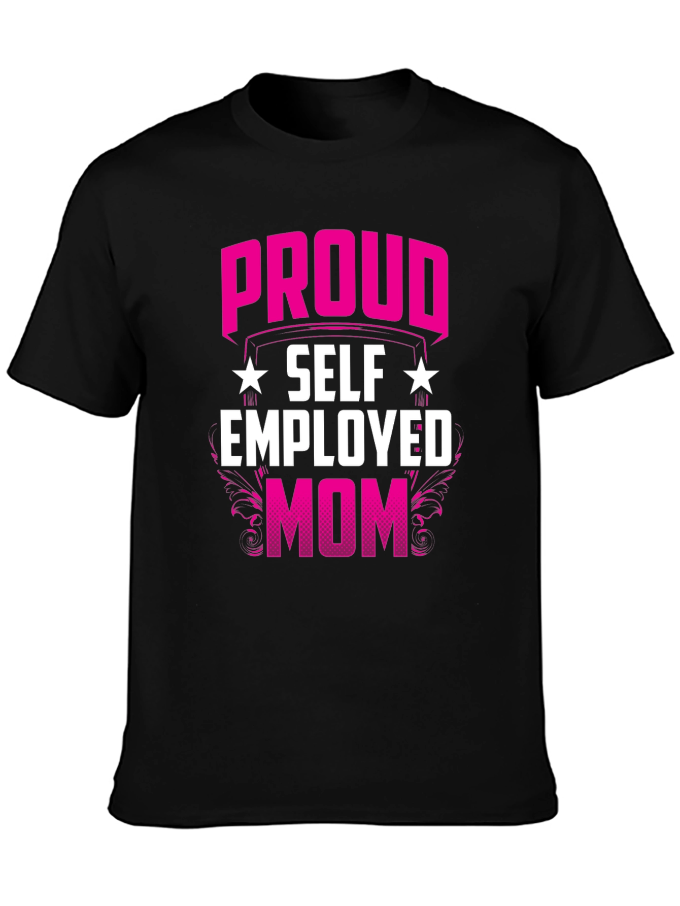 Proud Self Employed Mom T-Shirt