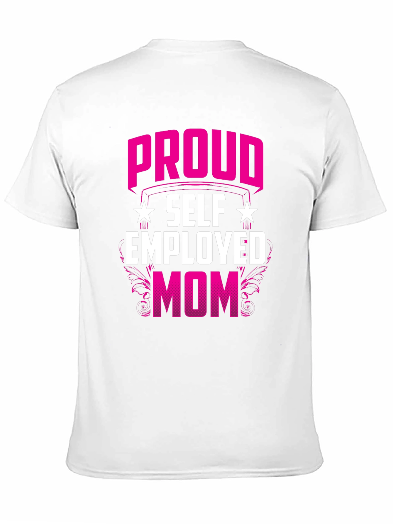 Proud Self Employed Mom T-Shirt