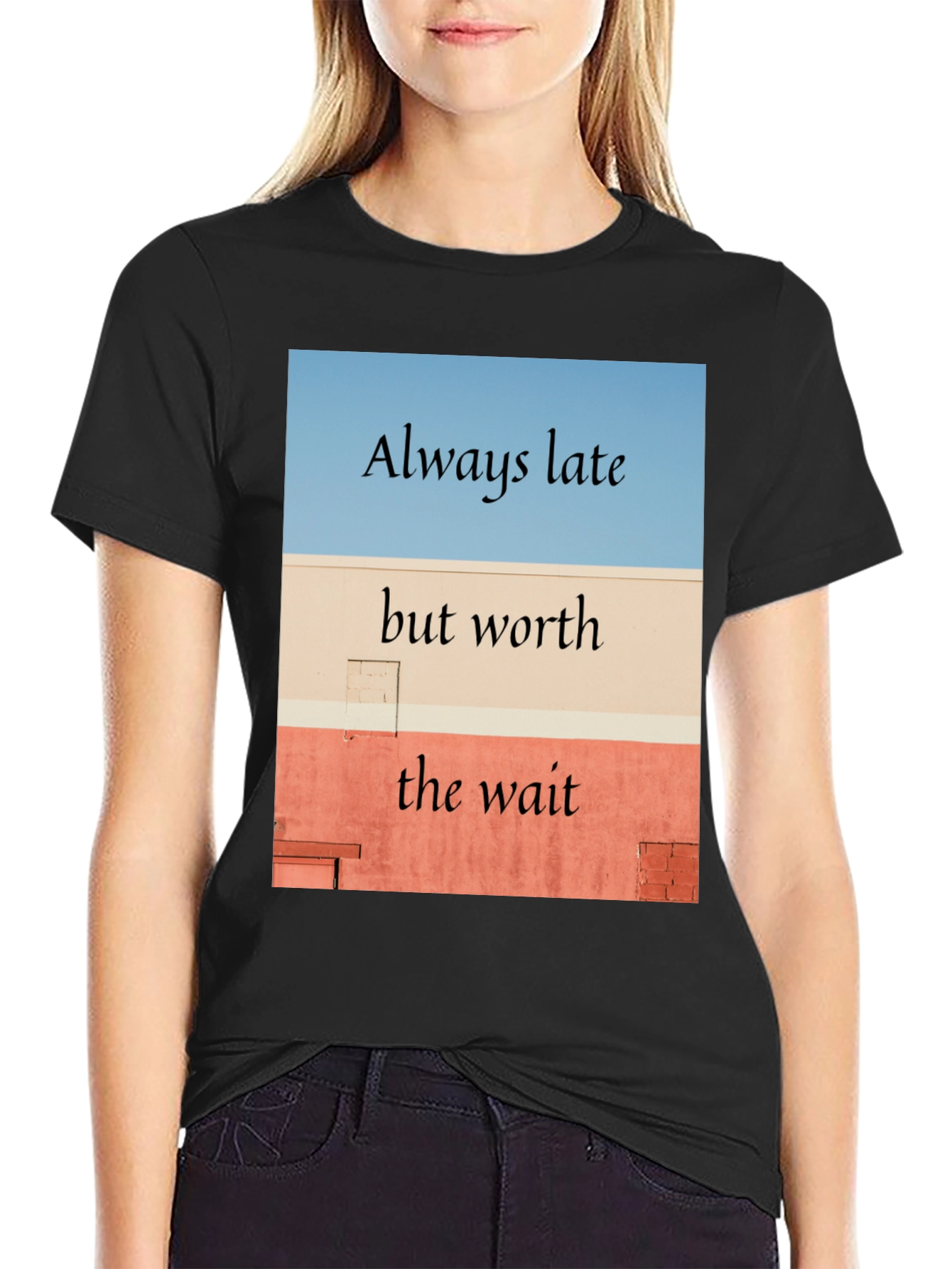Always Late Worth the Wait Black T-Shirt