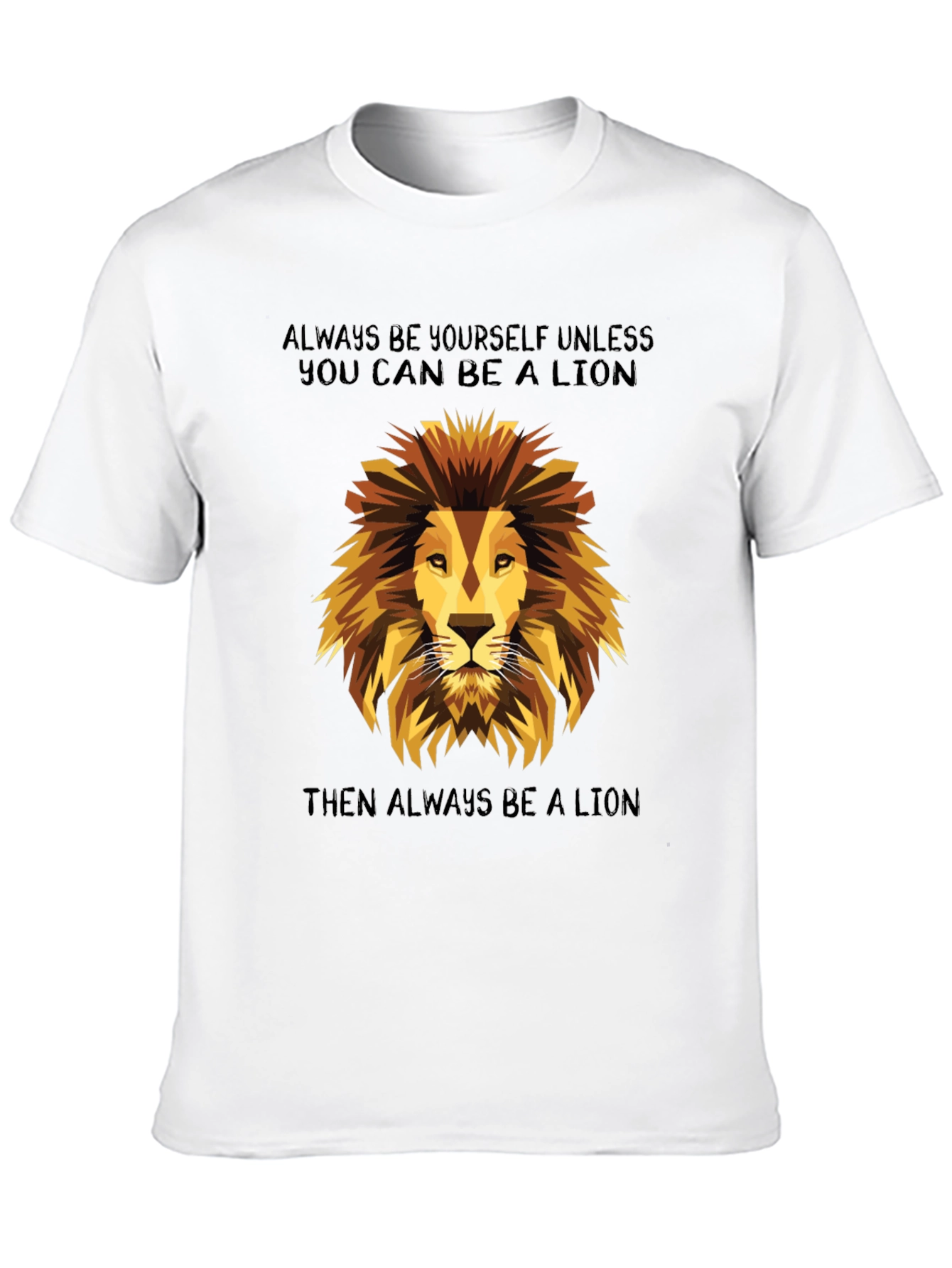 Lion Graphic T-Shirt - Always Be a Lion