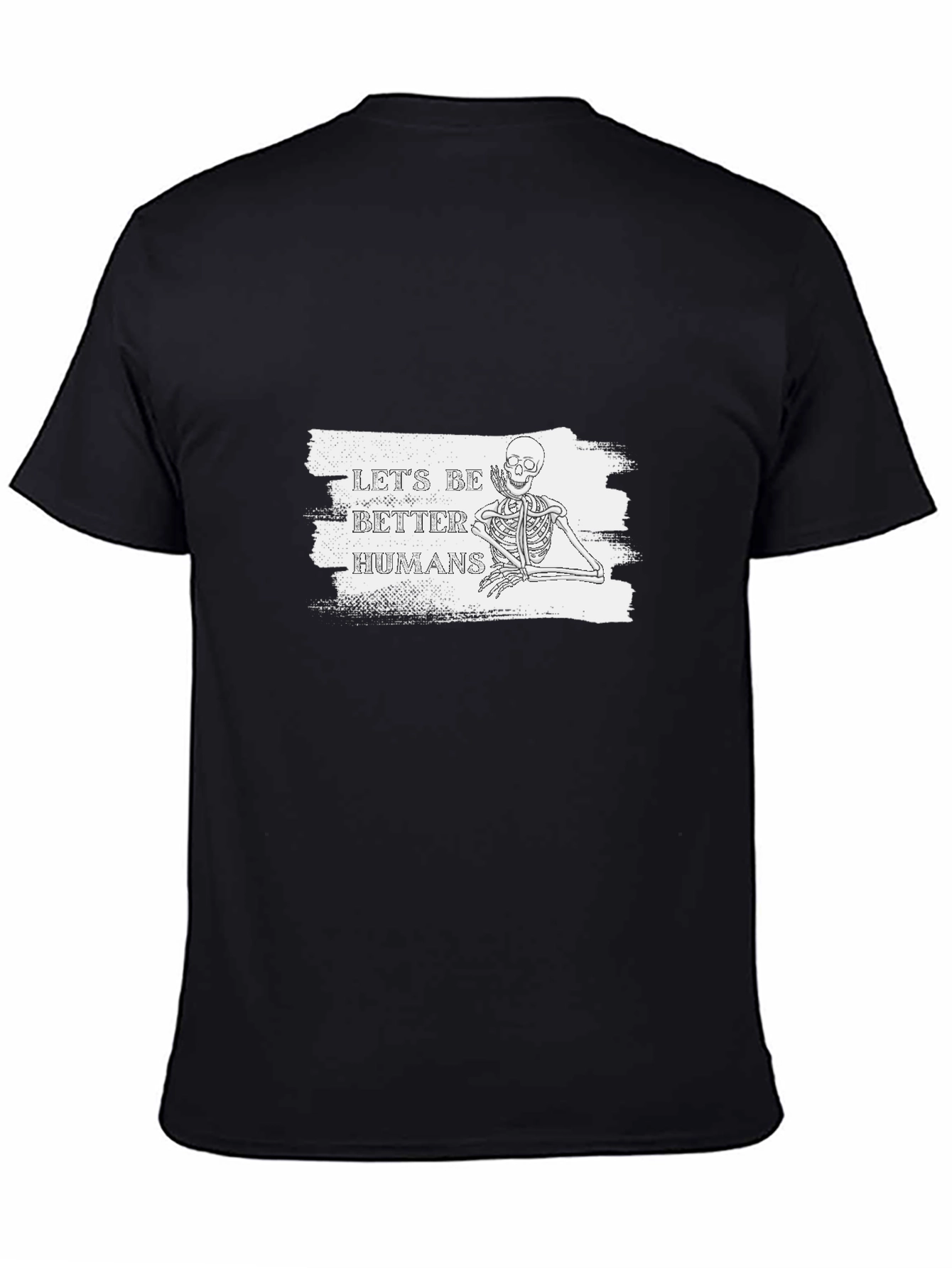 Lets Be Better Humans Skeleton T-Shirt