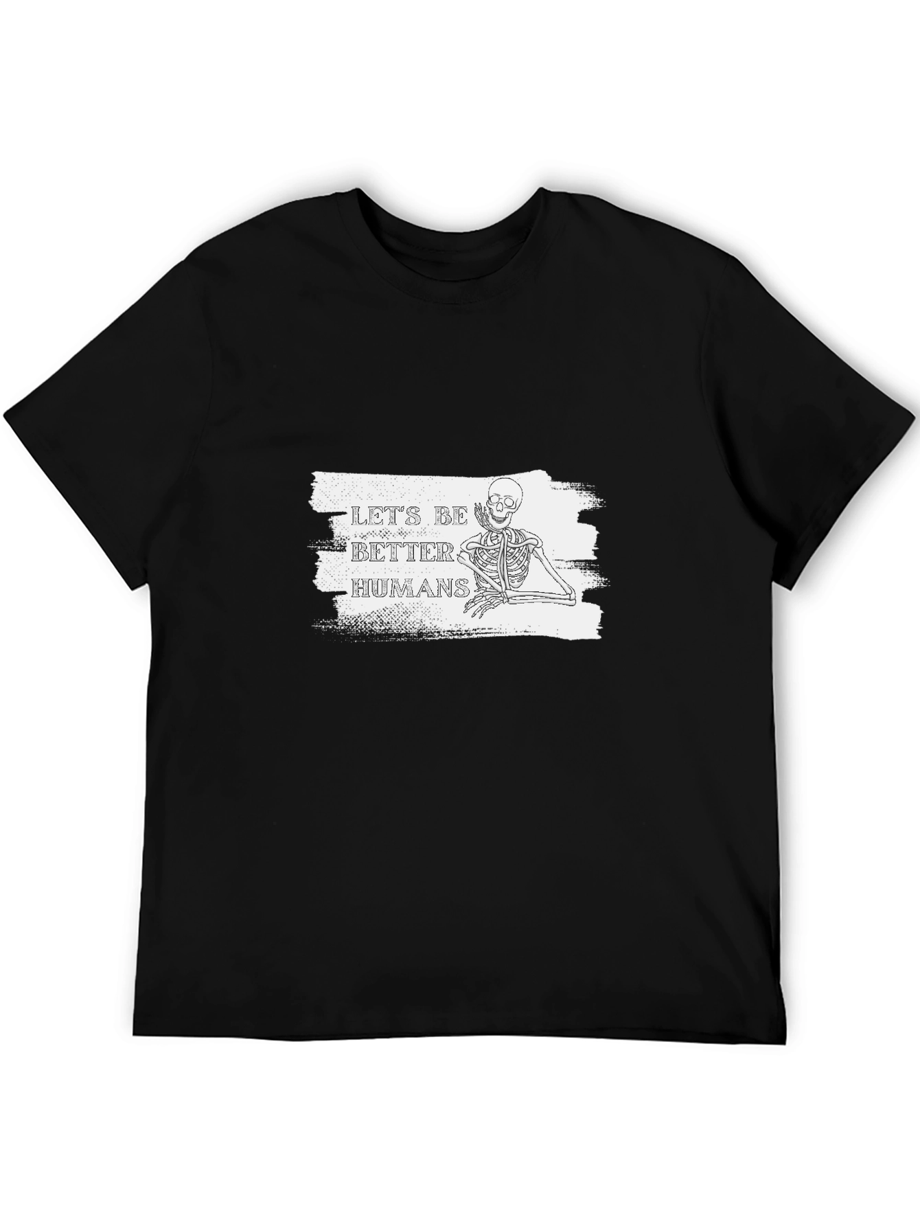 Lets Be Better Humans Skeleton T-Shirt