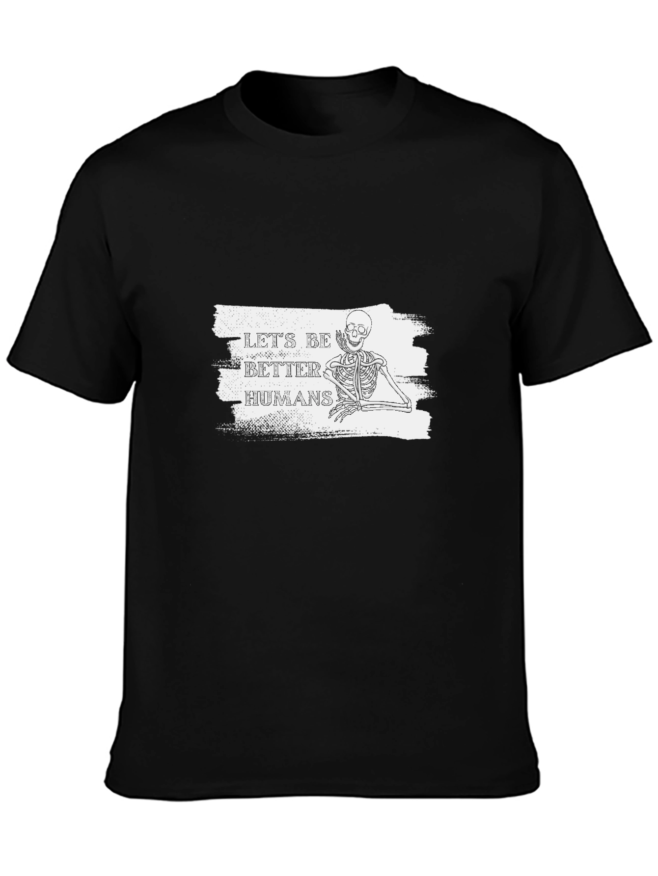 Lets Be Better Humans Skeleton T-Shirt