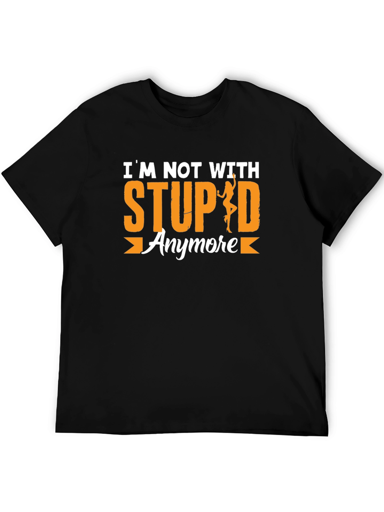 Funny Graphic T-Shirt: Im Not With Stupid Anymore