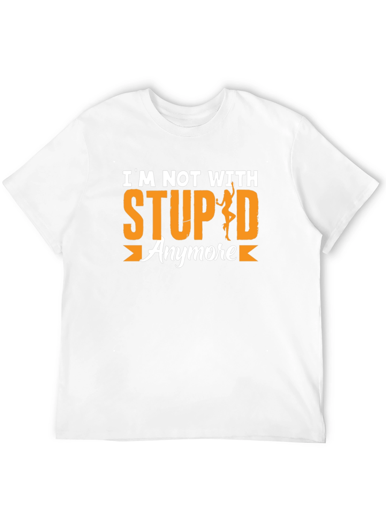 Funny Graphic T-Shirt: Im Not With Stupid Anymore
