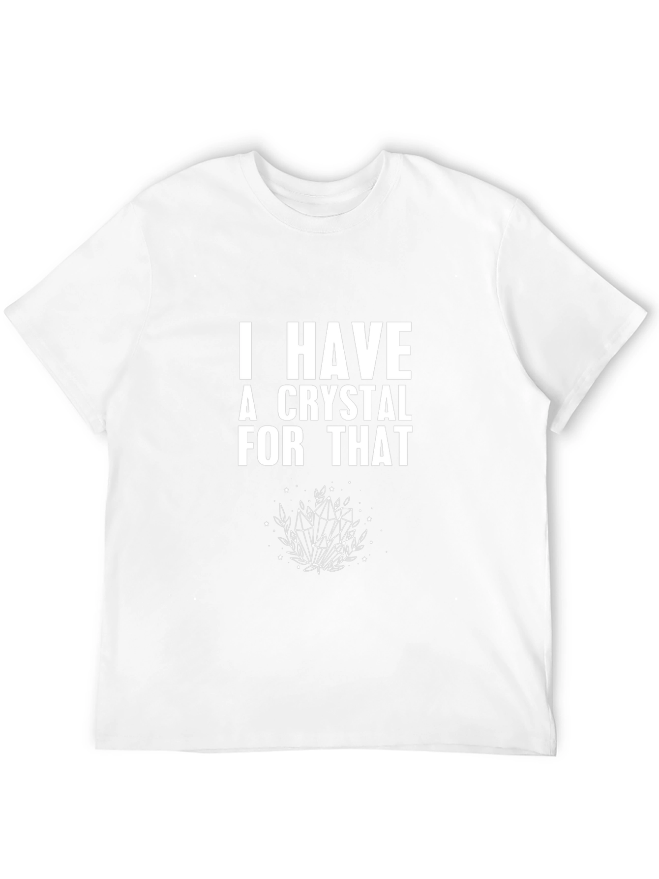 I Have a Crystal For That Graphic Tee