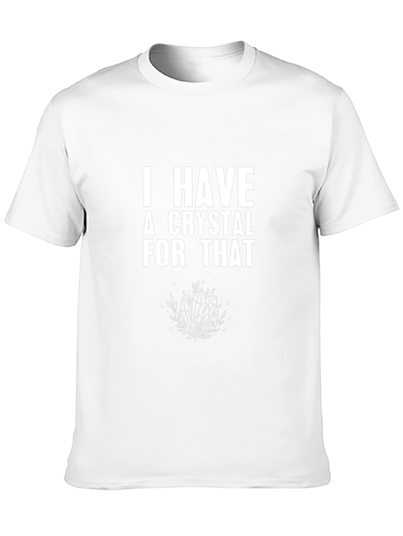 I Have a Crystal For That Graphic Tee