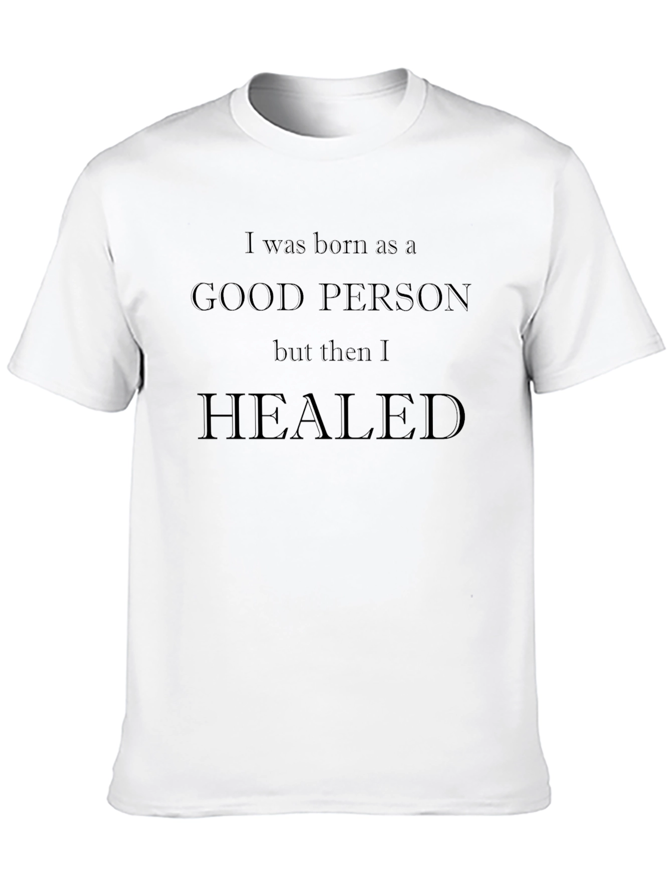 I was Born as a Good Person T-Shirt