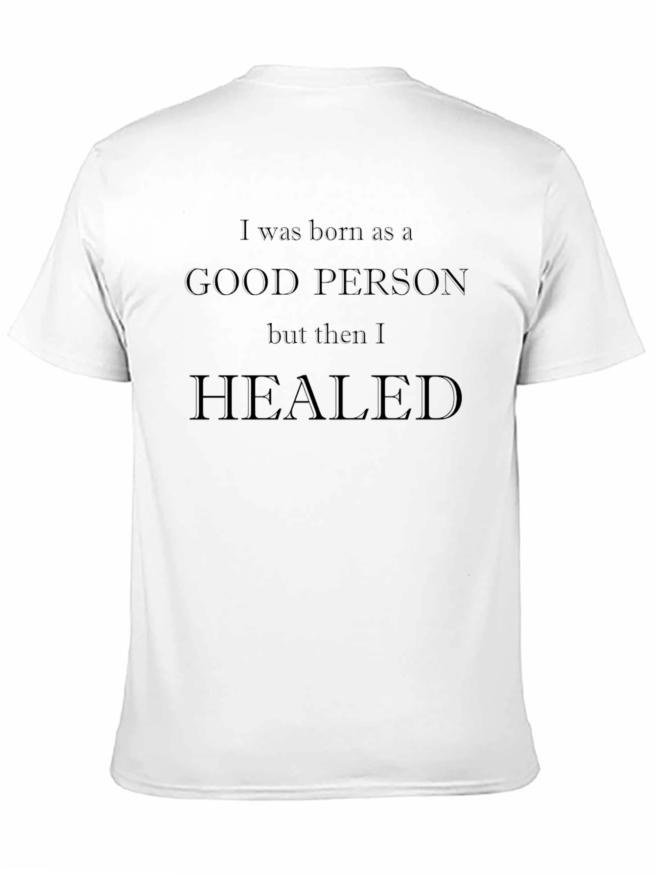 I was Born as a Good Person T-Shirt